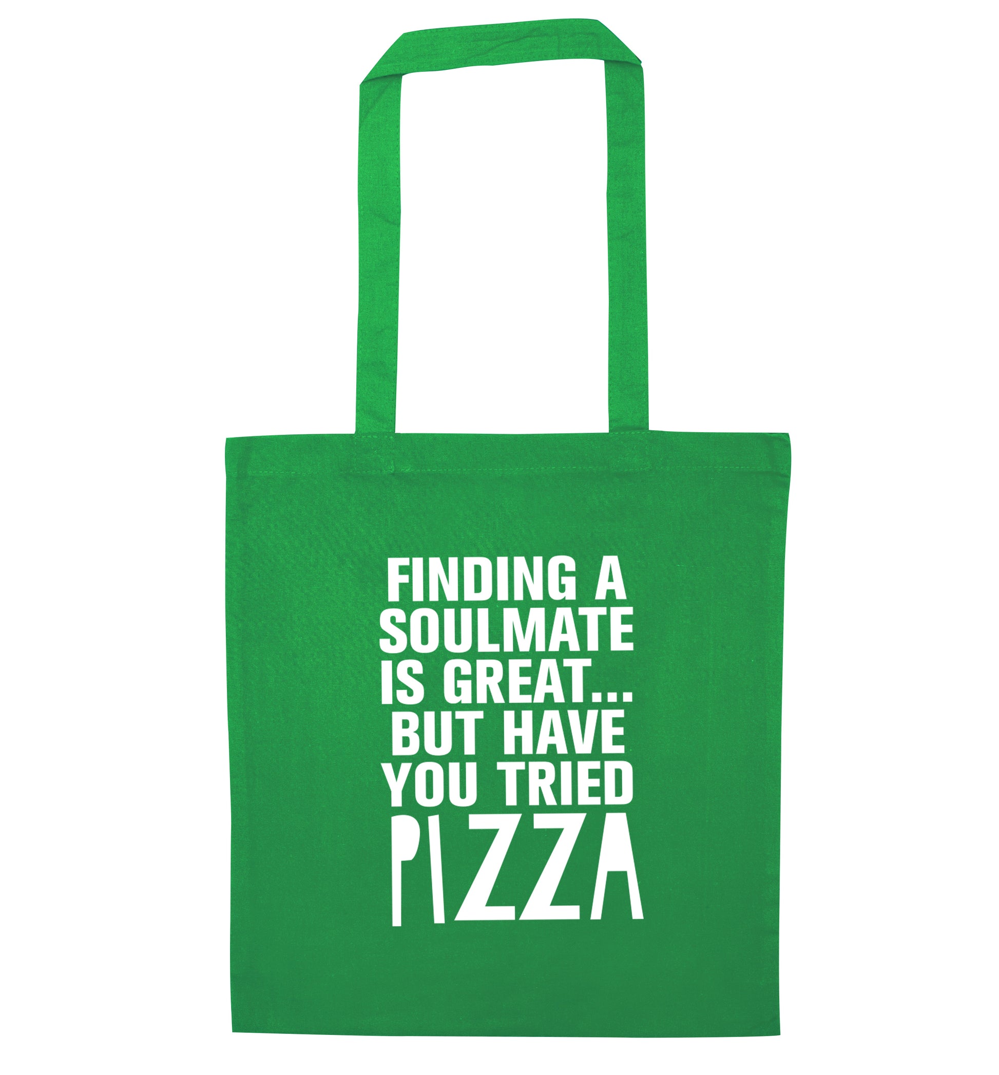 Finding a soulmate is great but have you tried pizza? green tote bag
