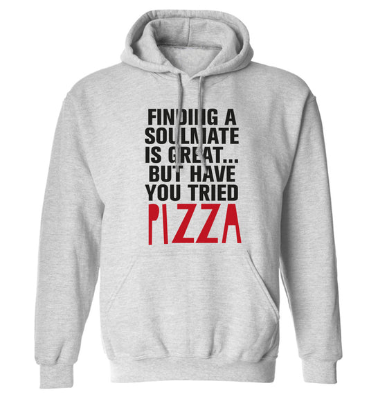 Finding a soulmate is great but have you tried pizza? adults unisex grey hoodie 2XL