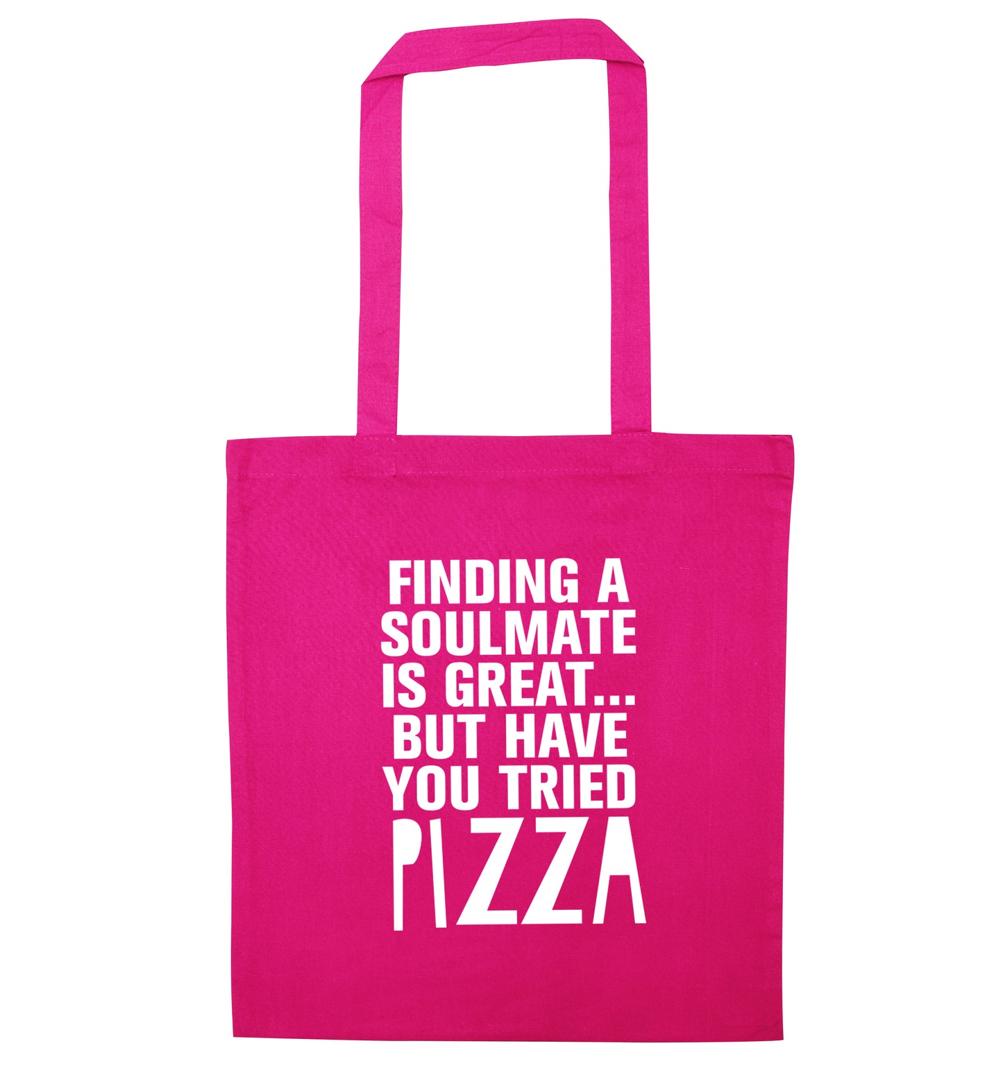 Finding a soulmate is great but have you tried pizza? pink tote bag