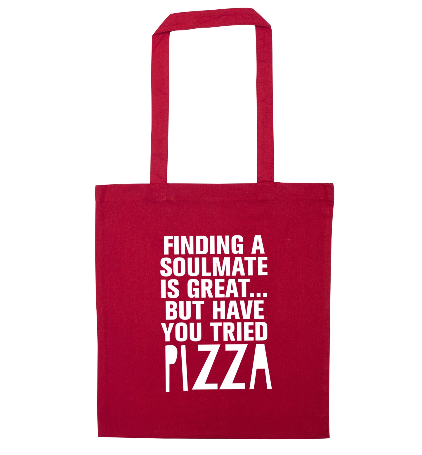 Finding a soulmate is great but have you tried pizza? red tote bag