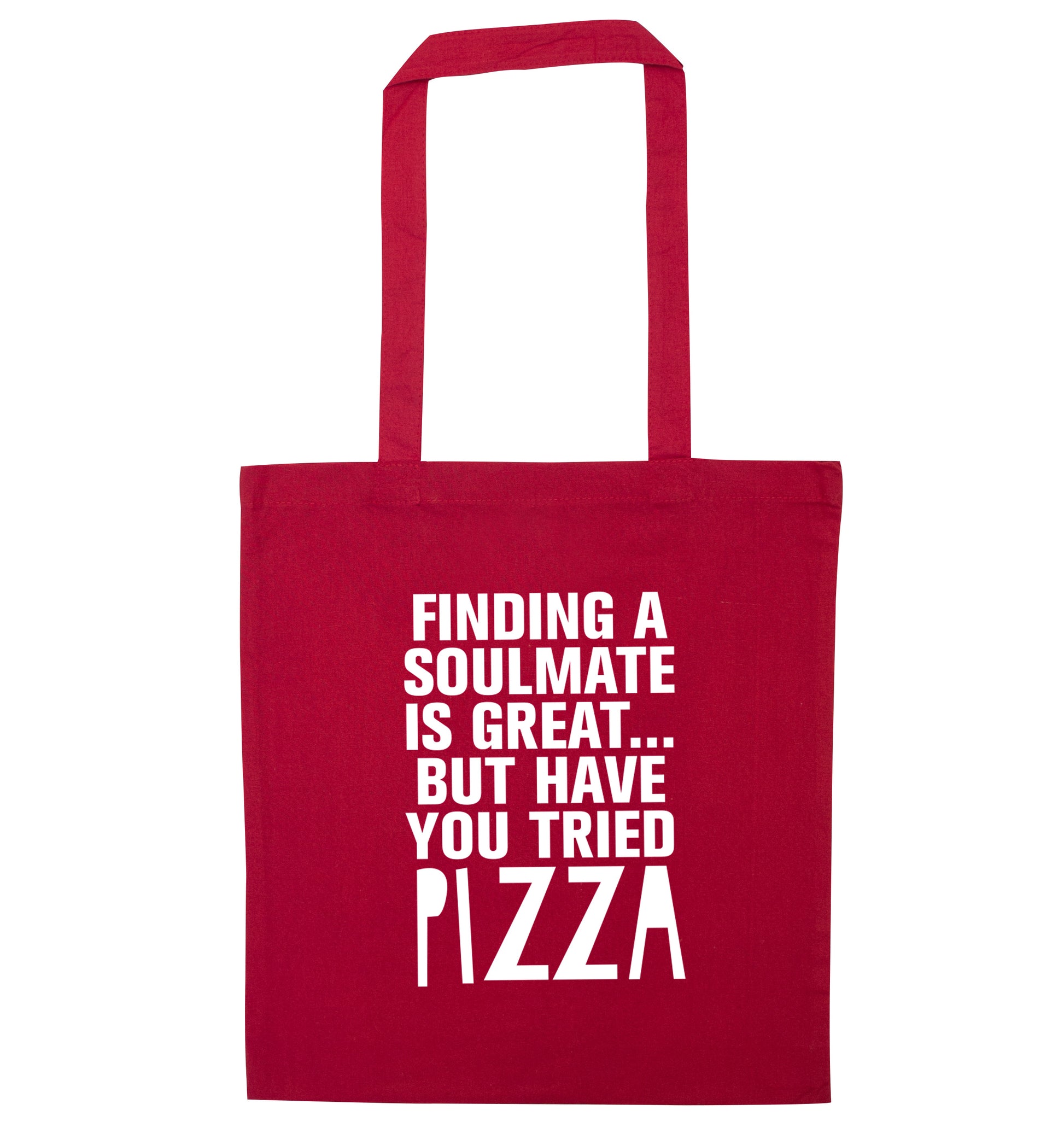 Finding a soulmate is great but have you tried pizza? red tote bag