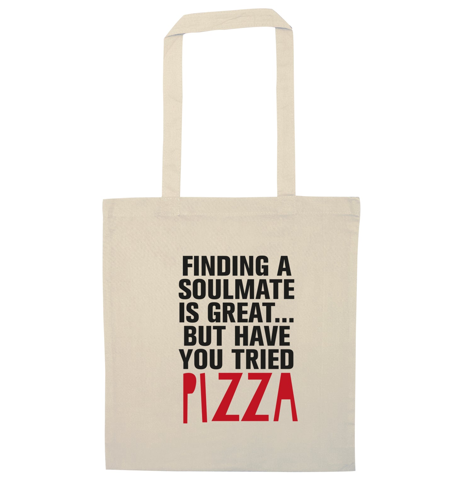 Finding a soulmate is great but have you tried pizza? natural tote bag