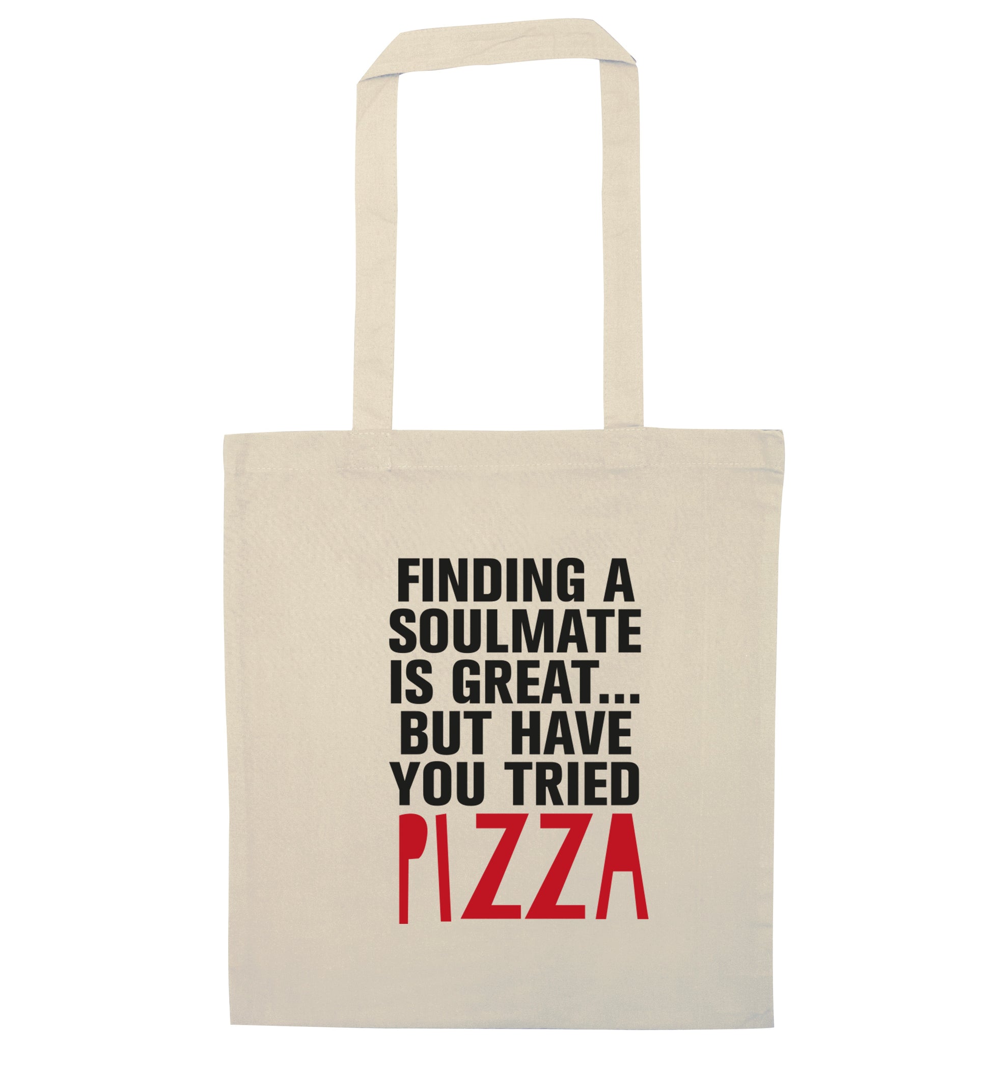Finding a soulmate is great but have you tried pizza? natural tote bag