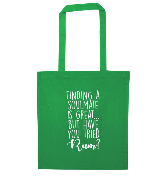 Finding a soulmate is great but have you tried rum? green tote bag