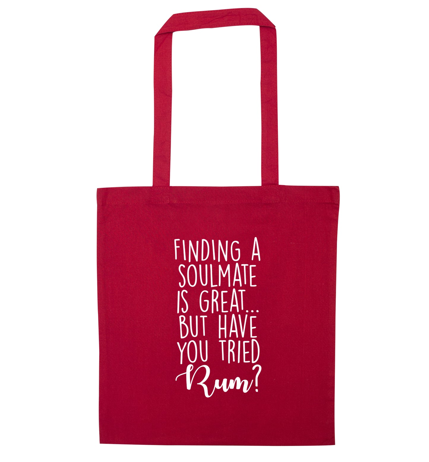 Finding a soulmate is great but have you tried rum? red tote bag