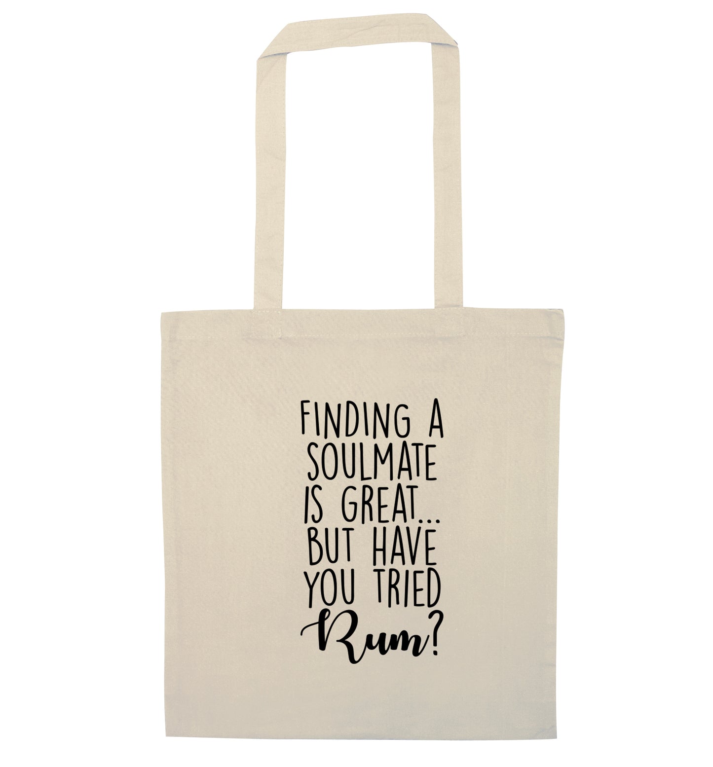 Finding a soulmate is great but have you tried rum? natural tote bag
