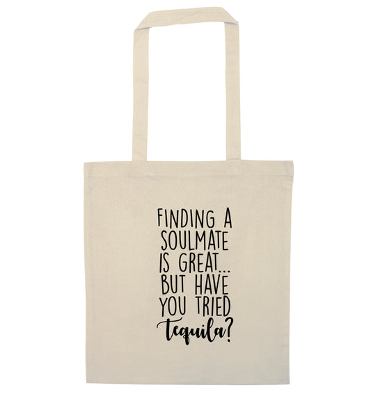 Finding a soulmate is great but have you tried tequila? natural tote bag