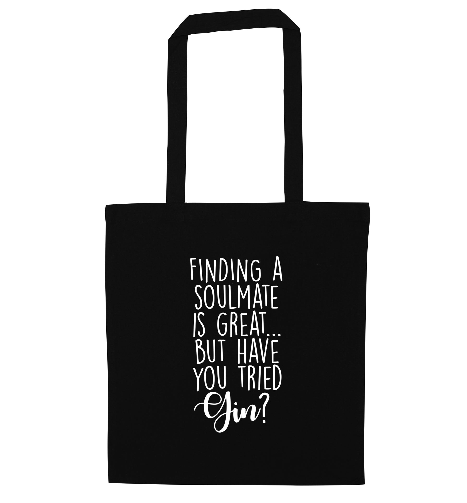 Finding a soulmate is great but have you tried gin? black tote bag