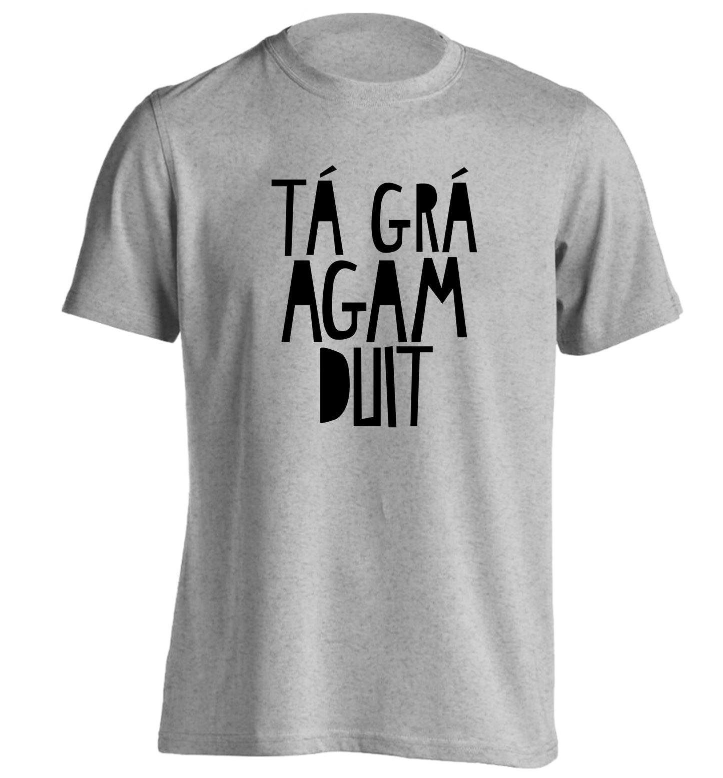 T‚Ä° gr‚Ä° agam duit - I love you adults unisex grey Tshirt 2XL