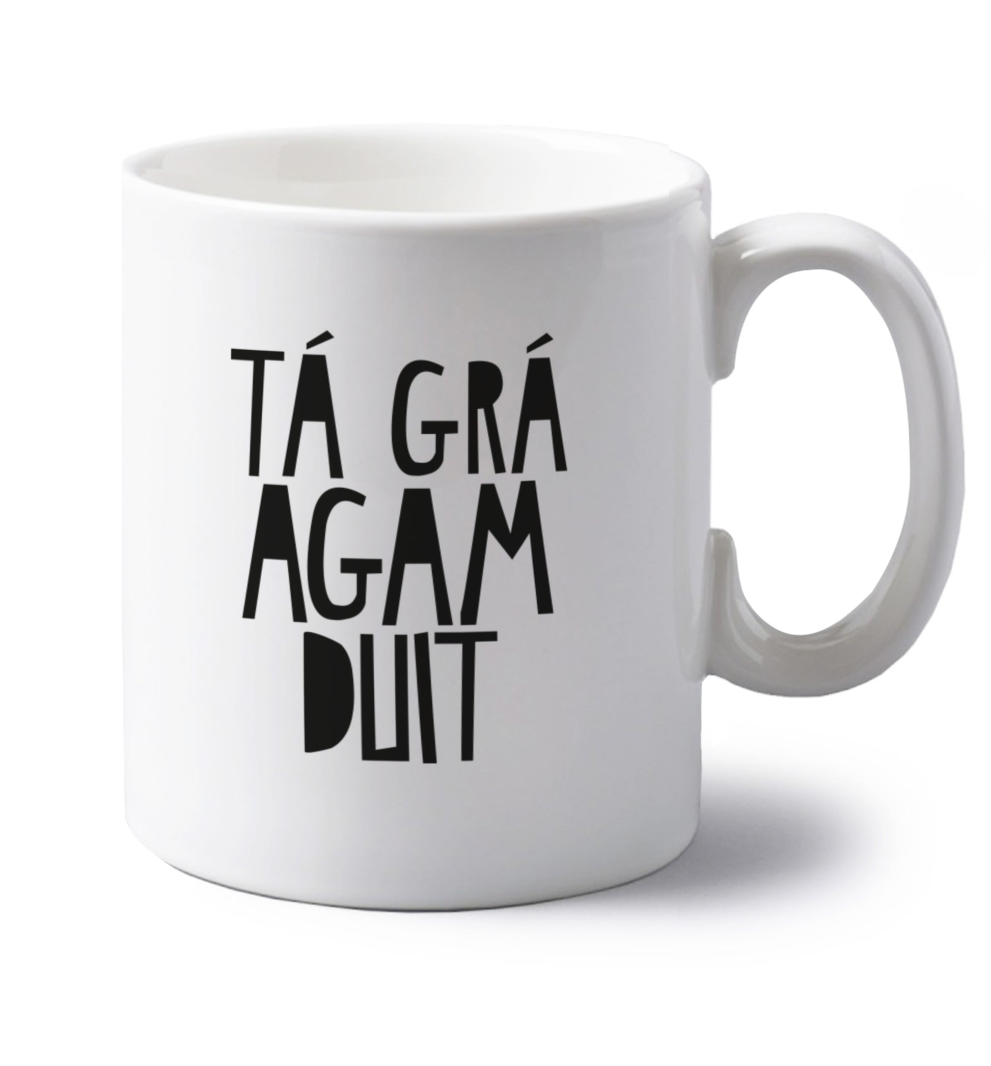 T‡ gr‡ agam duit - I love you left handed white ceramic mug 