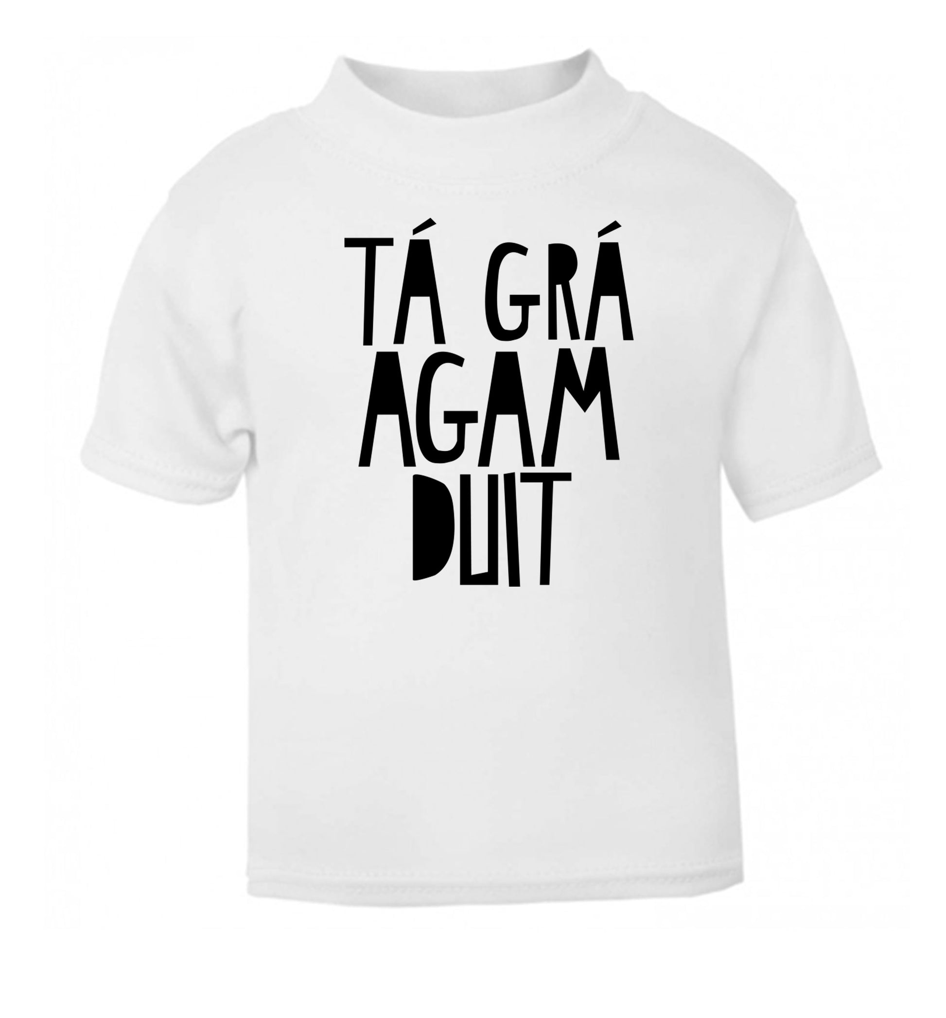 T‡ gr‡ agam duit - I love you white Baby Toddler Tshirt 2 Years