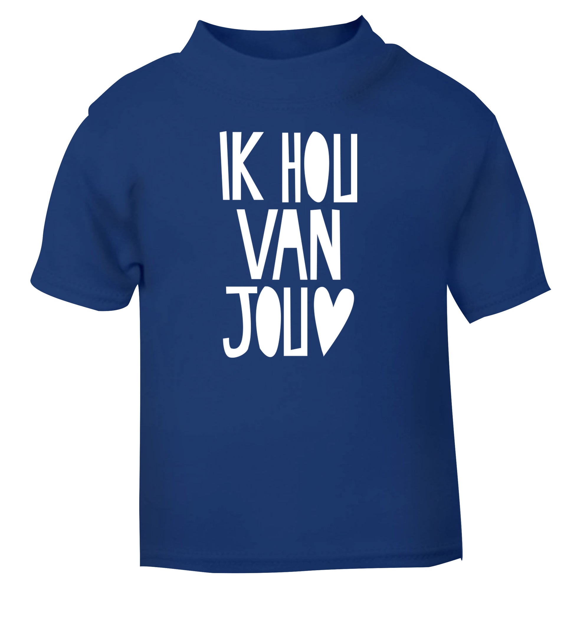 Ik Hau Van Jou - I love you blue Baby Toddler Tshirt 2 Years