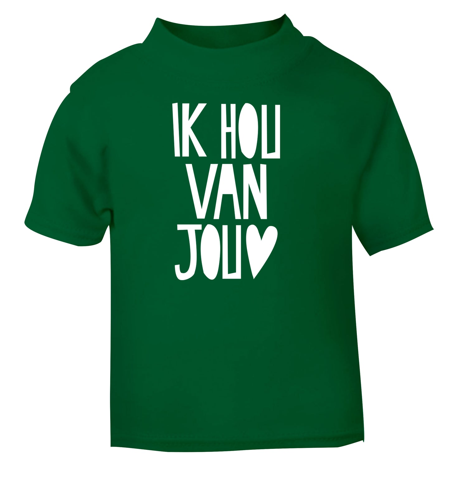 Ik Hau Van Jou - I love you green Baby Toddler Tshirt 2 Years