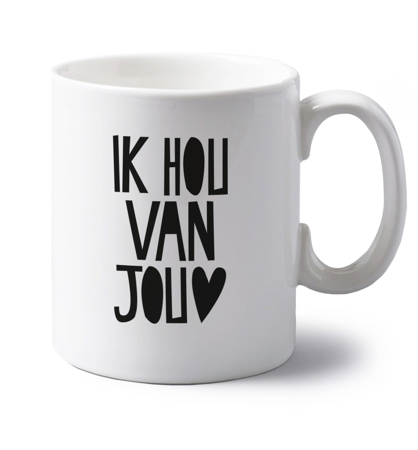 Ik Hau Van Jou - I love you left handed white ceramic mug 