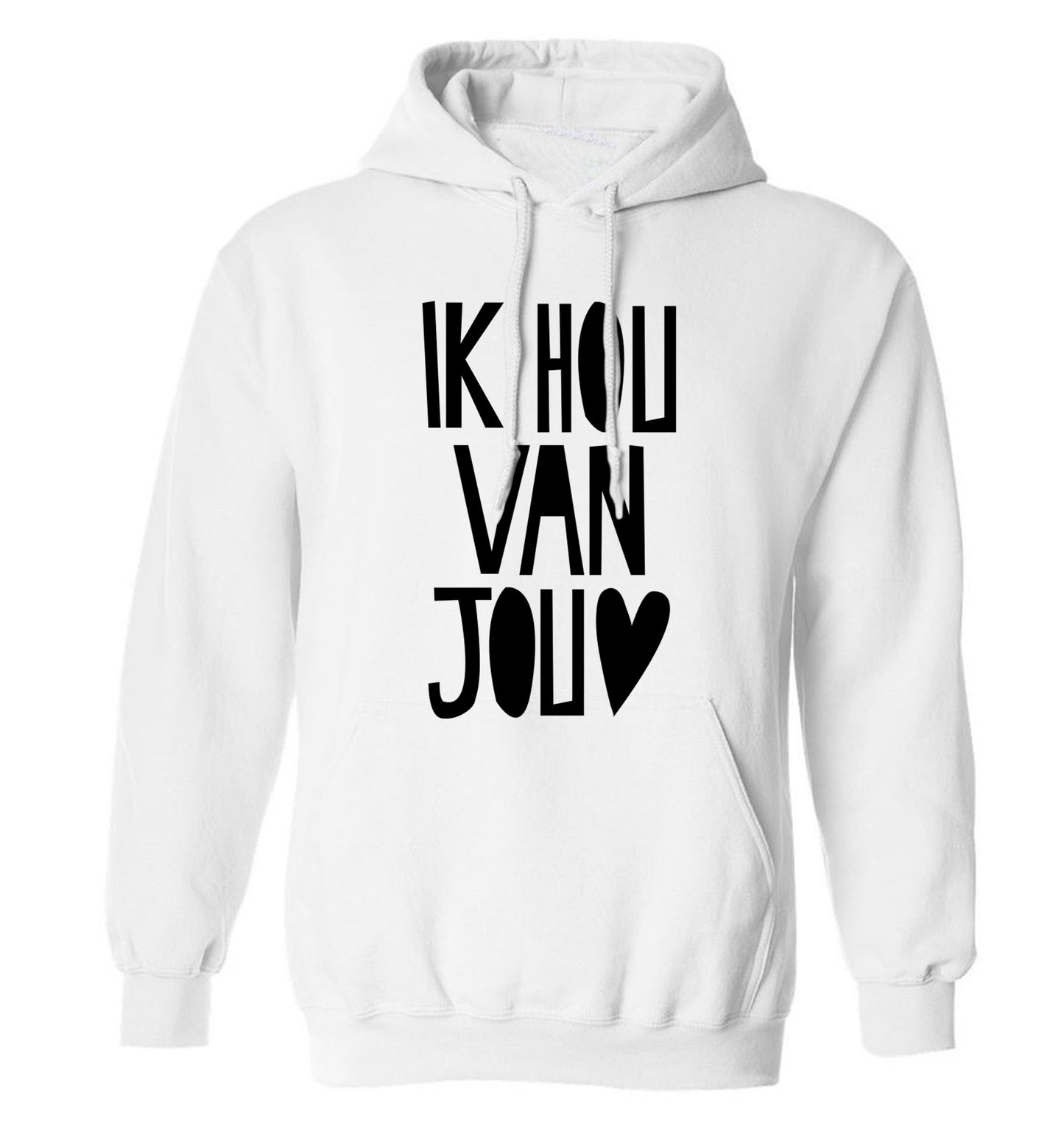 Ik Hau Van Jou - I love you adults unisex white hoodie 2XL