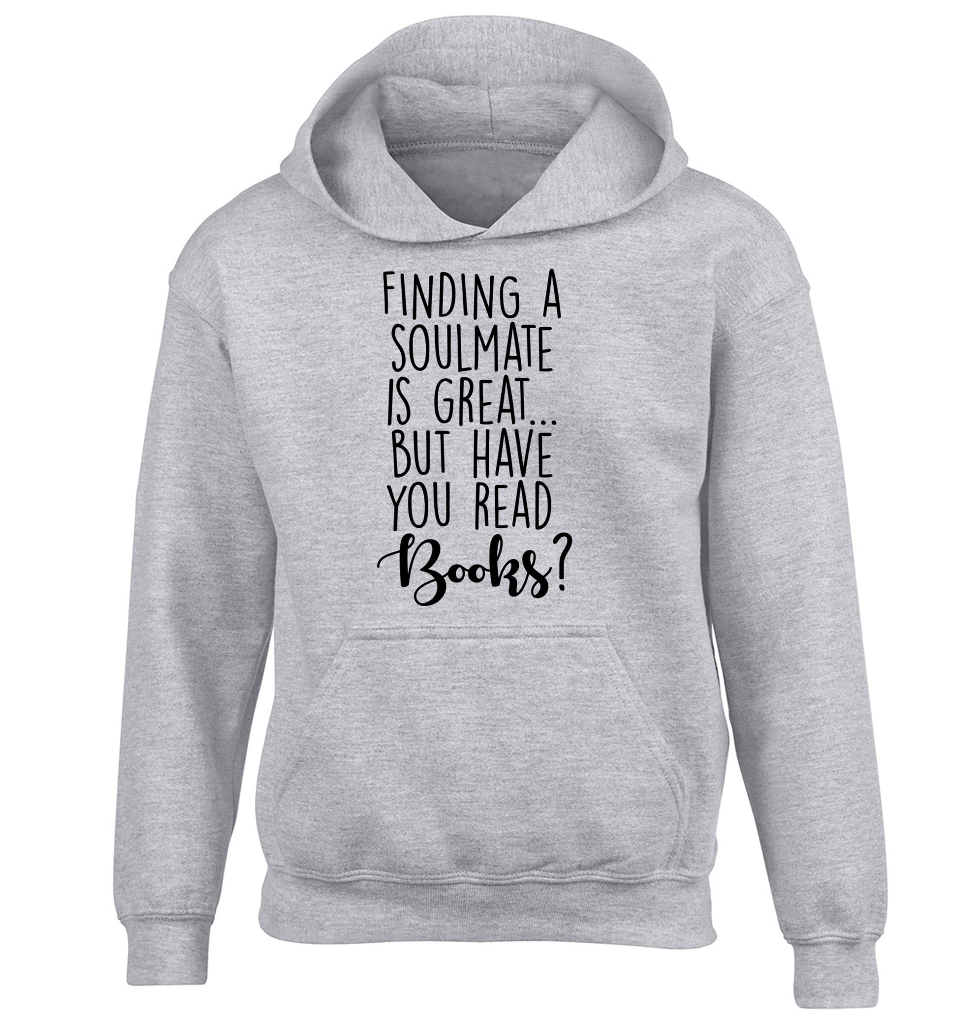 Finding a soulmate is great but have you read books? children's grey hoodie 12-13 Years