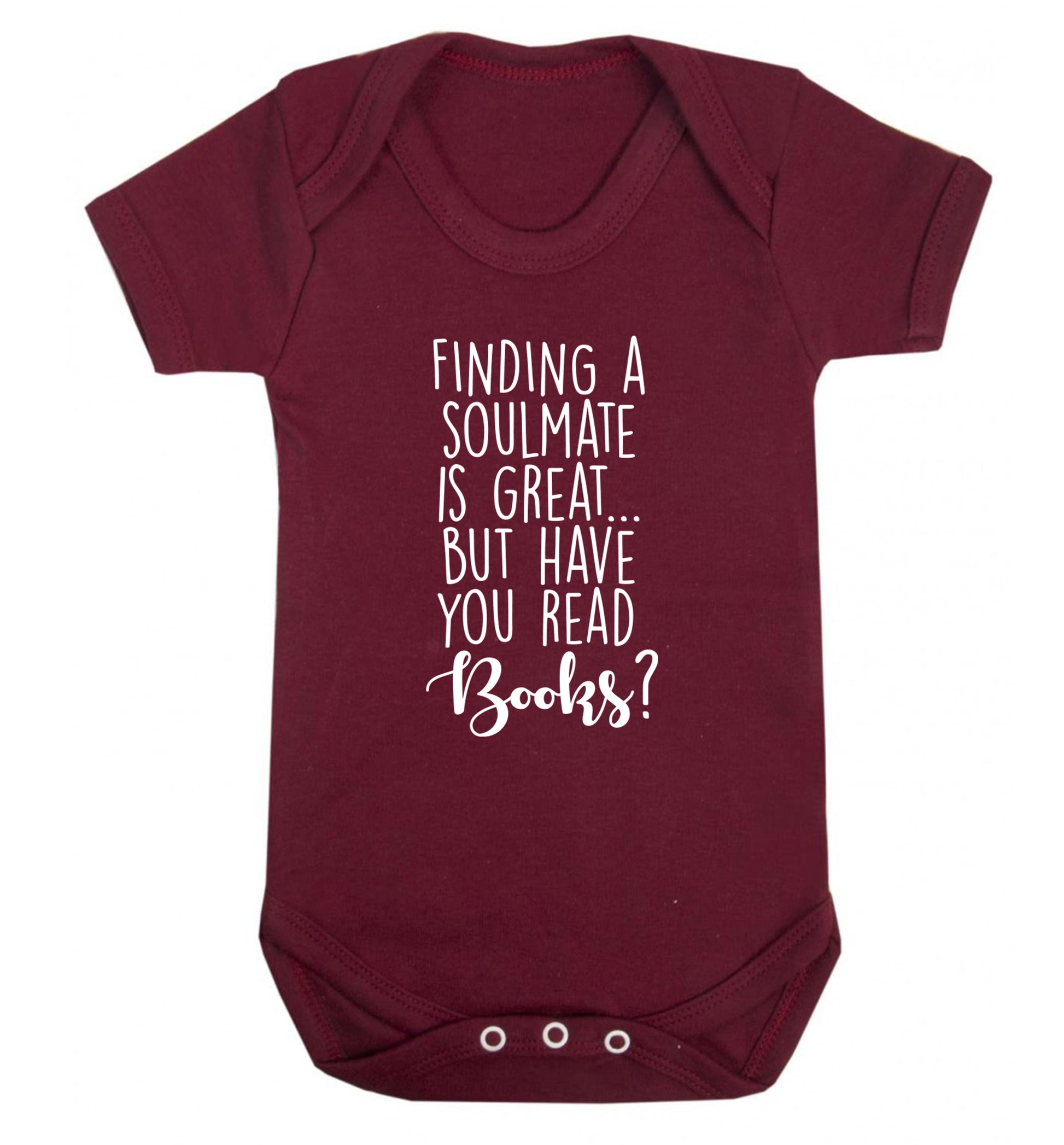 Finding a soulmate is great but have you read books? Baby Vest maroon 18-24 months