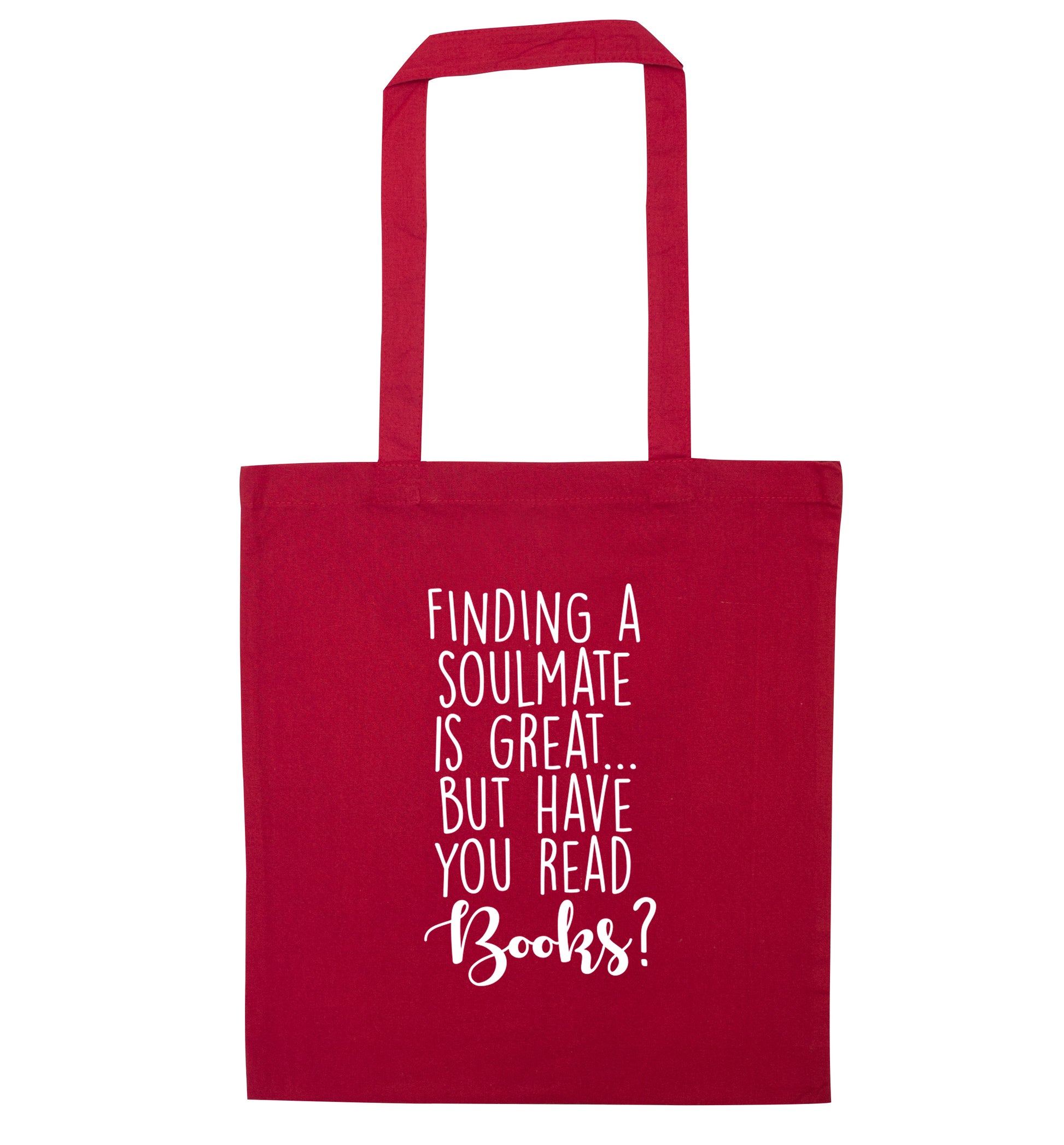 Finding a soulmate is great but have you read books? red tote bag