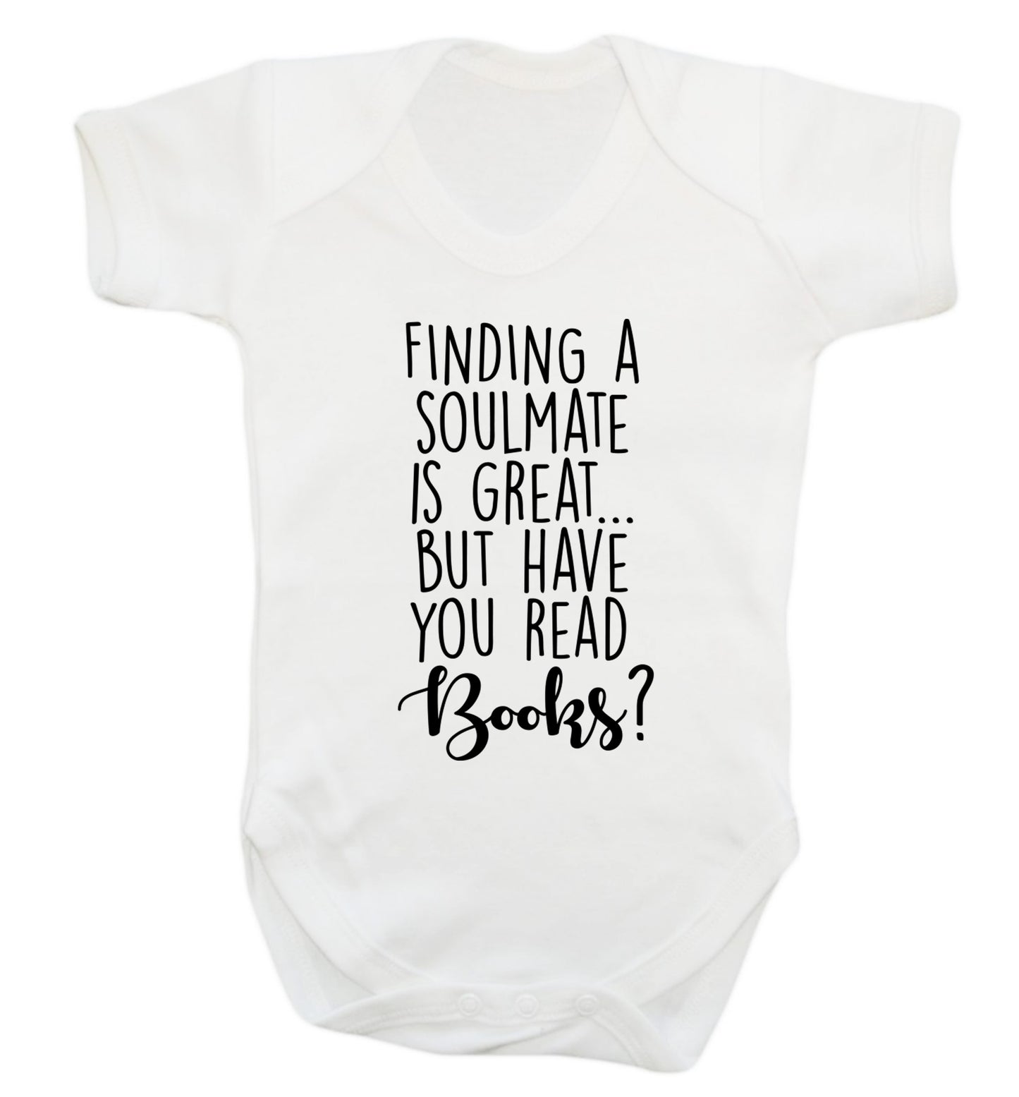 Finding a soulmate is great but have you read books? Baby Vest white 18-24 months