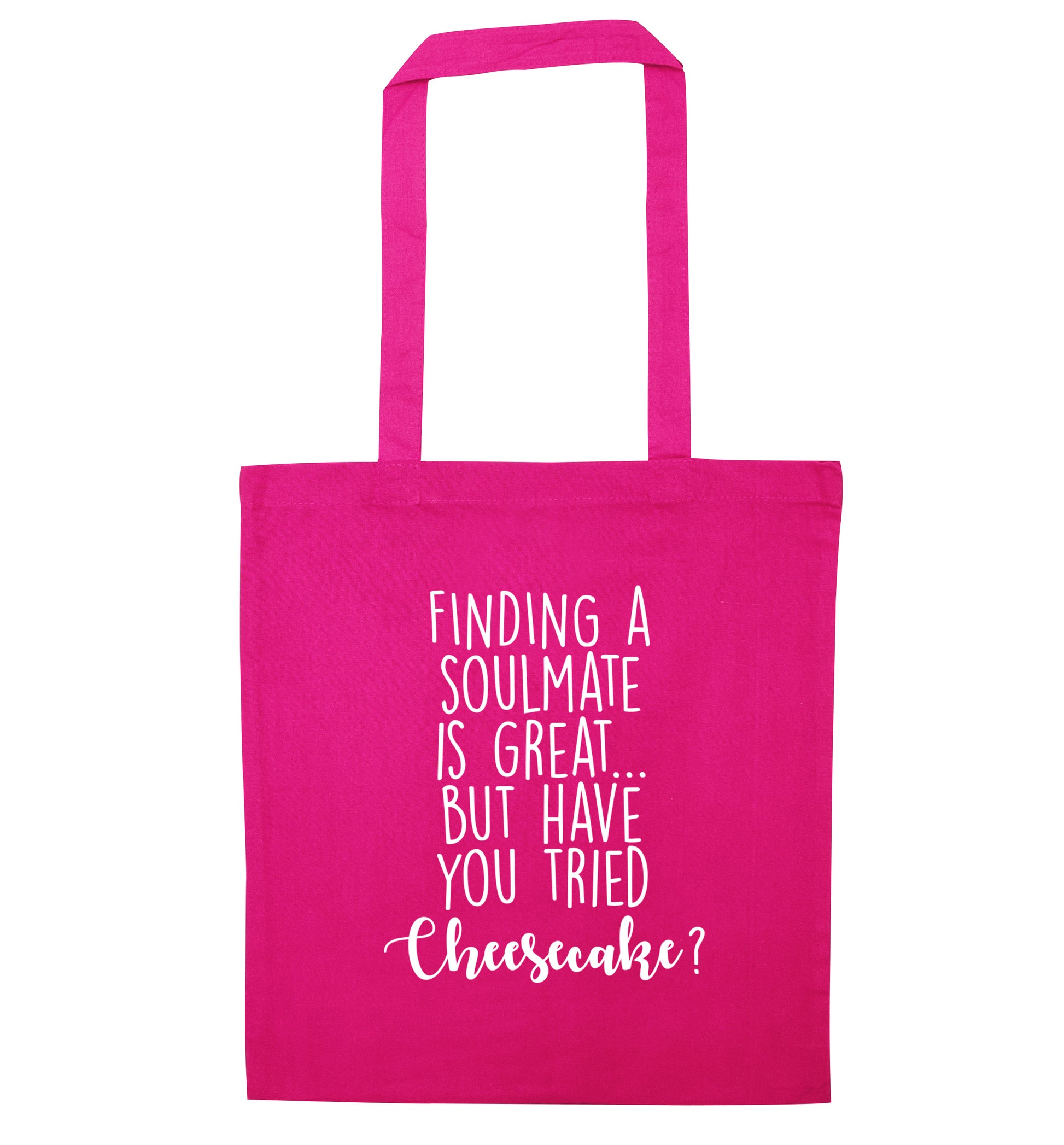 Finding a soulmate is great but have you tried cheesecake? pink tote bag