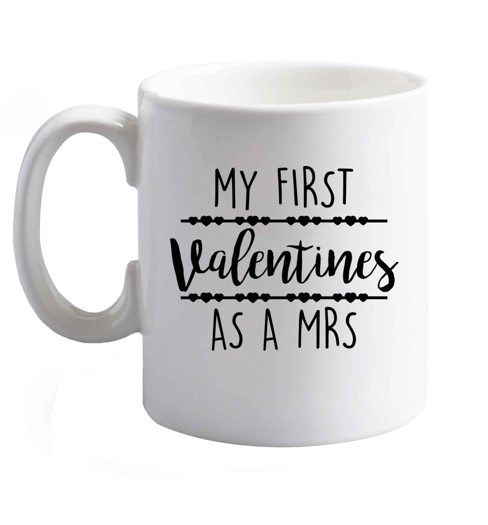 10 oz My first valentines as a Mrs ceramic mug right handed