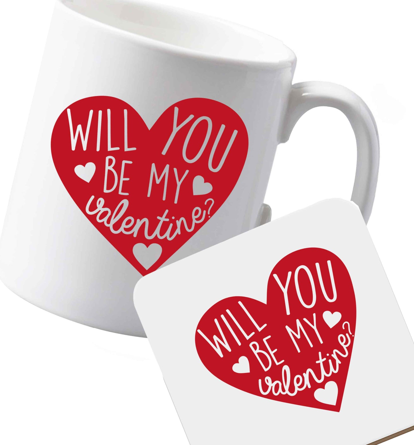 10 oz Ceramic mug and coaster Will you be my valentine? both sides