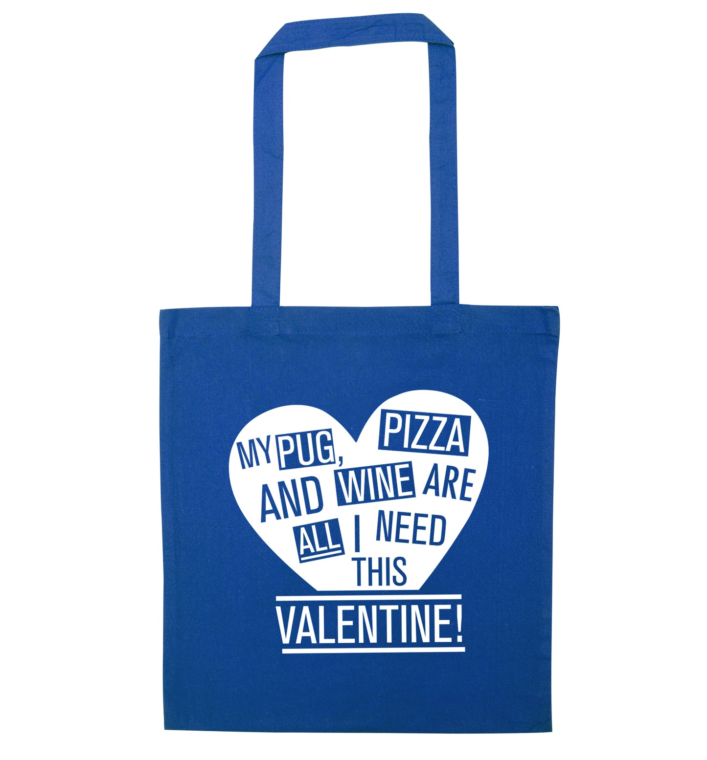 My Pug, pizza and wine are all I need this valentine! blue tote bag