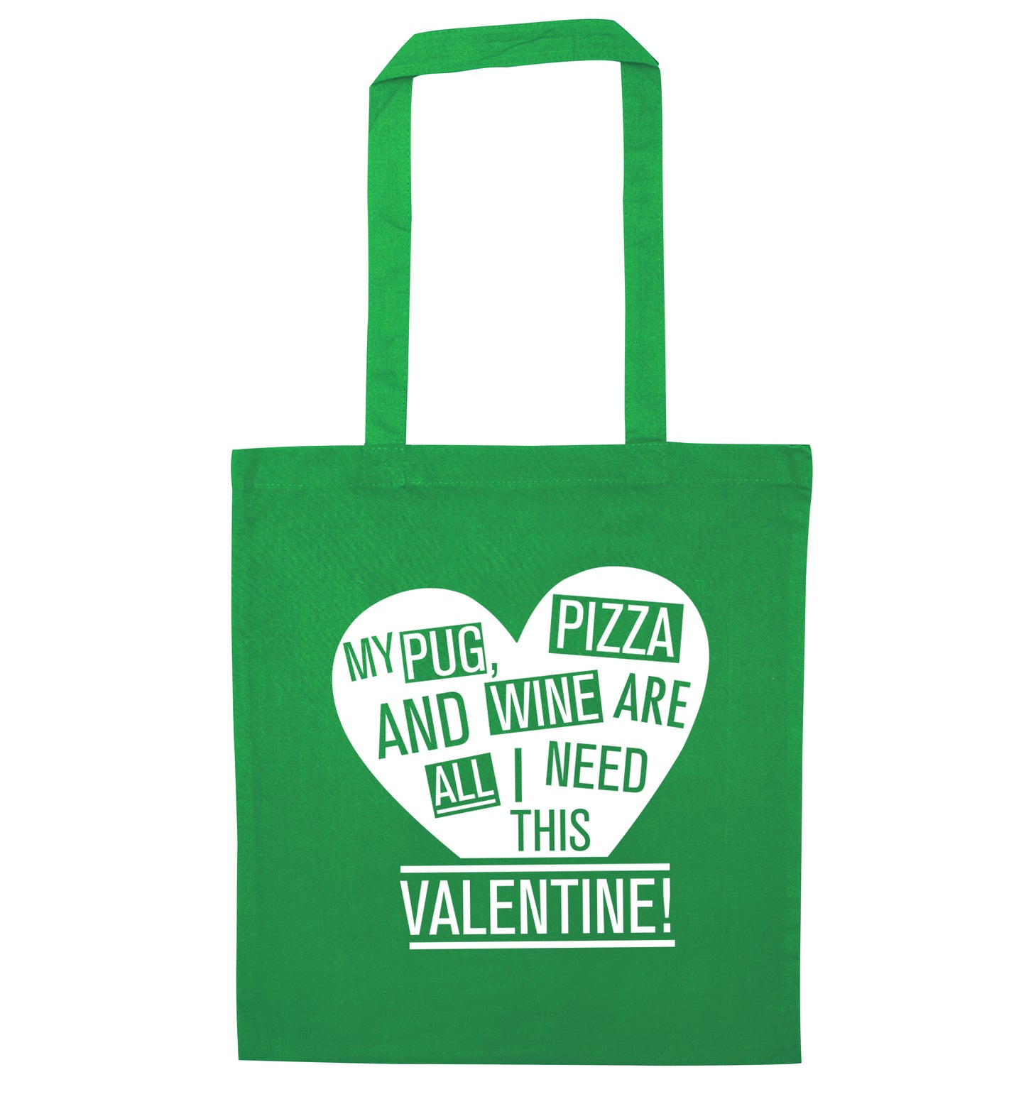 My Pug, pizza and wine are all I need this valentine! green tote bag