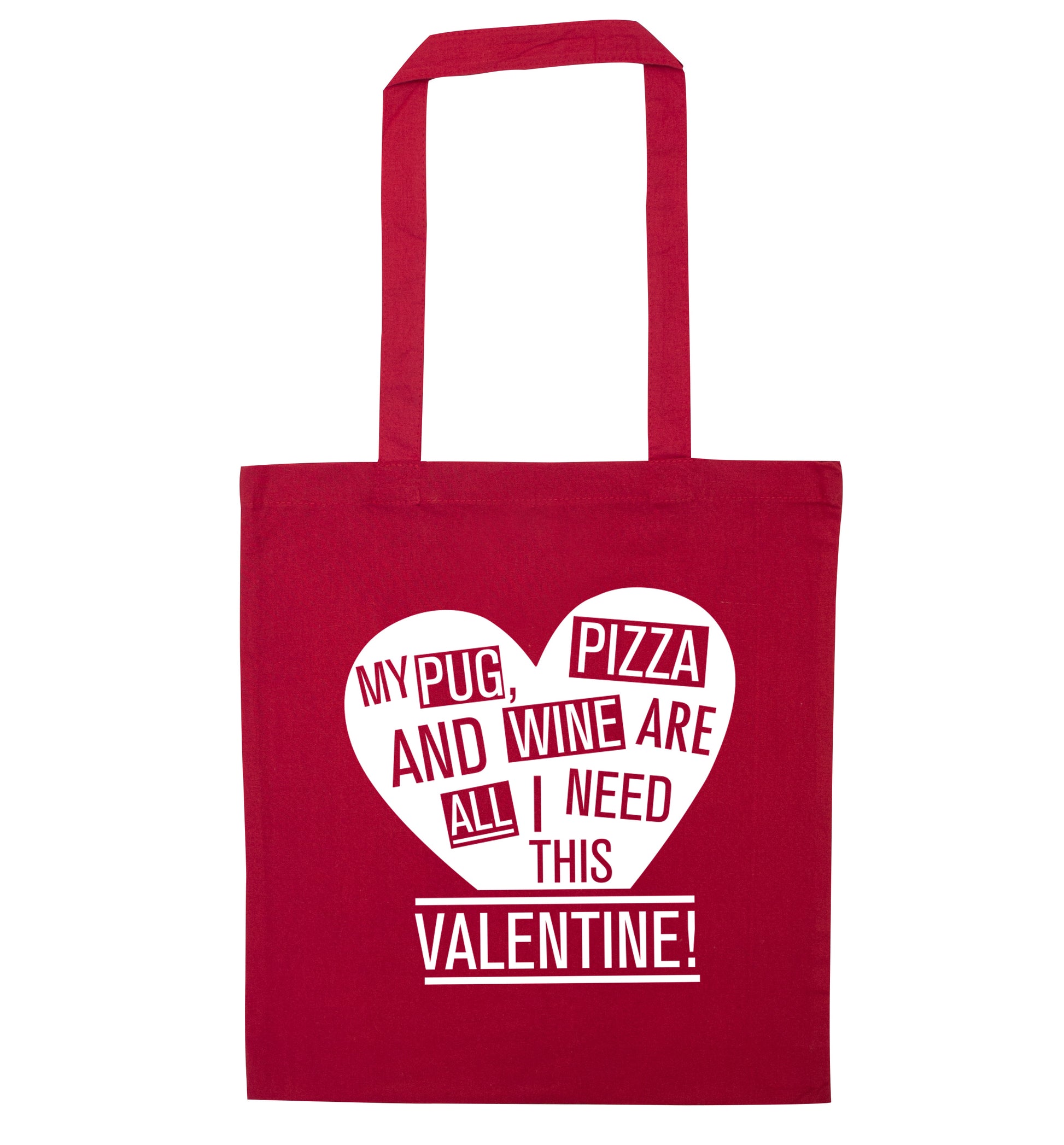 My Pug, pizza and wine are all I need this valentine! red tote bag