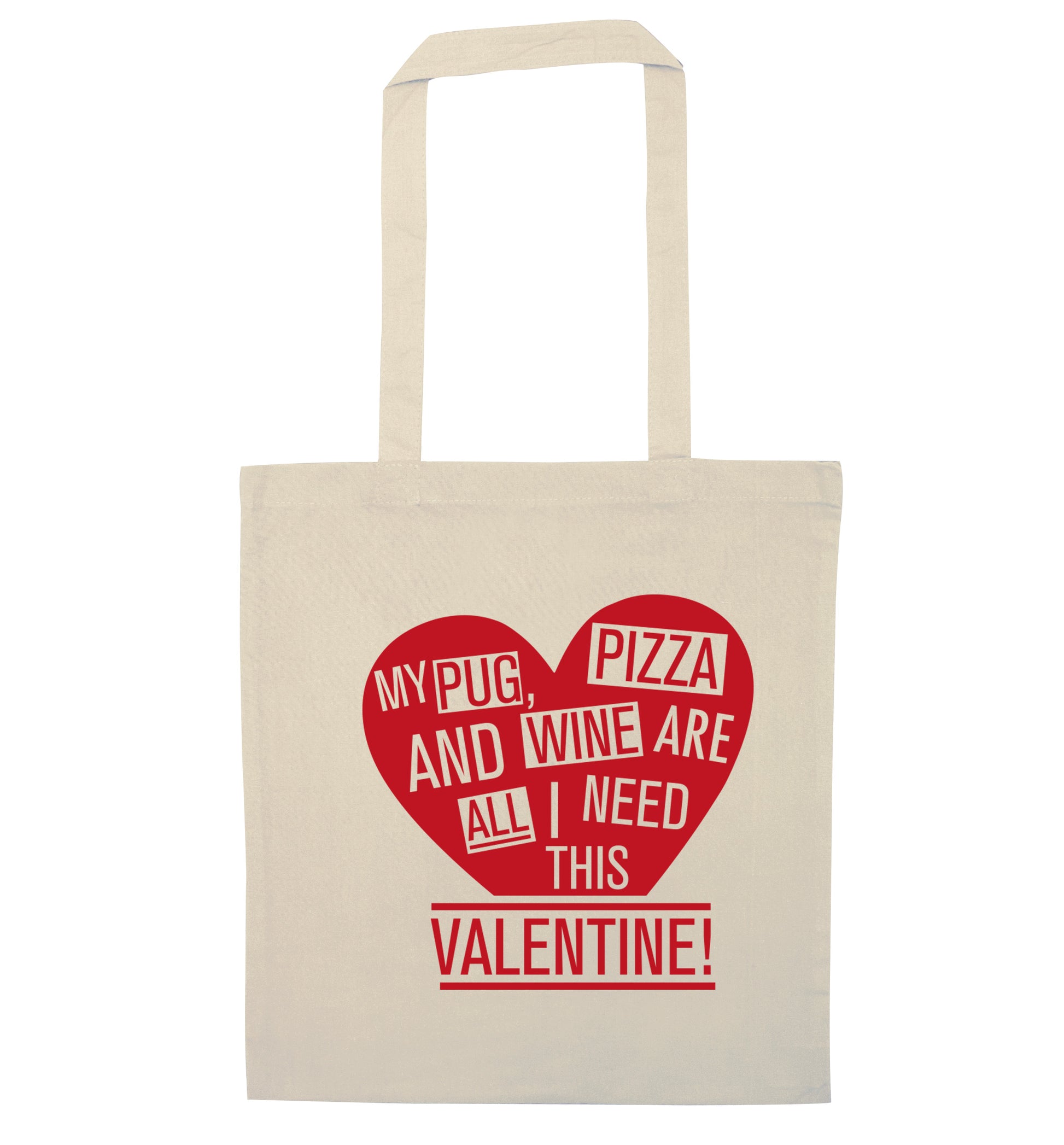 My Pug, pizza and wine are all I need this valentine! natural tote bag