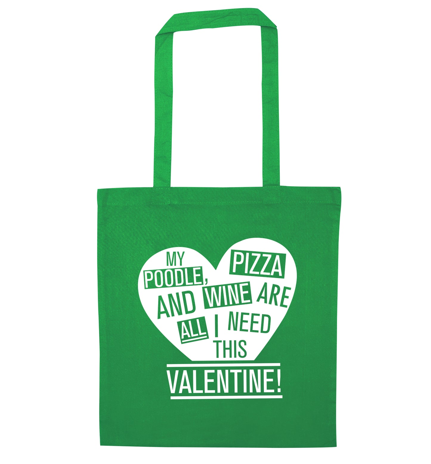 My poodle, pizza and wine are all I need this valentine! green tote bag