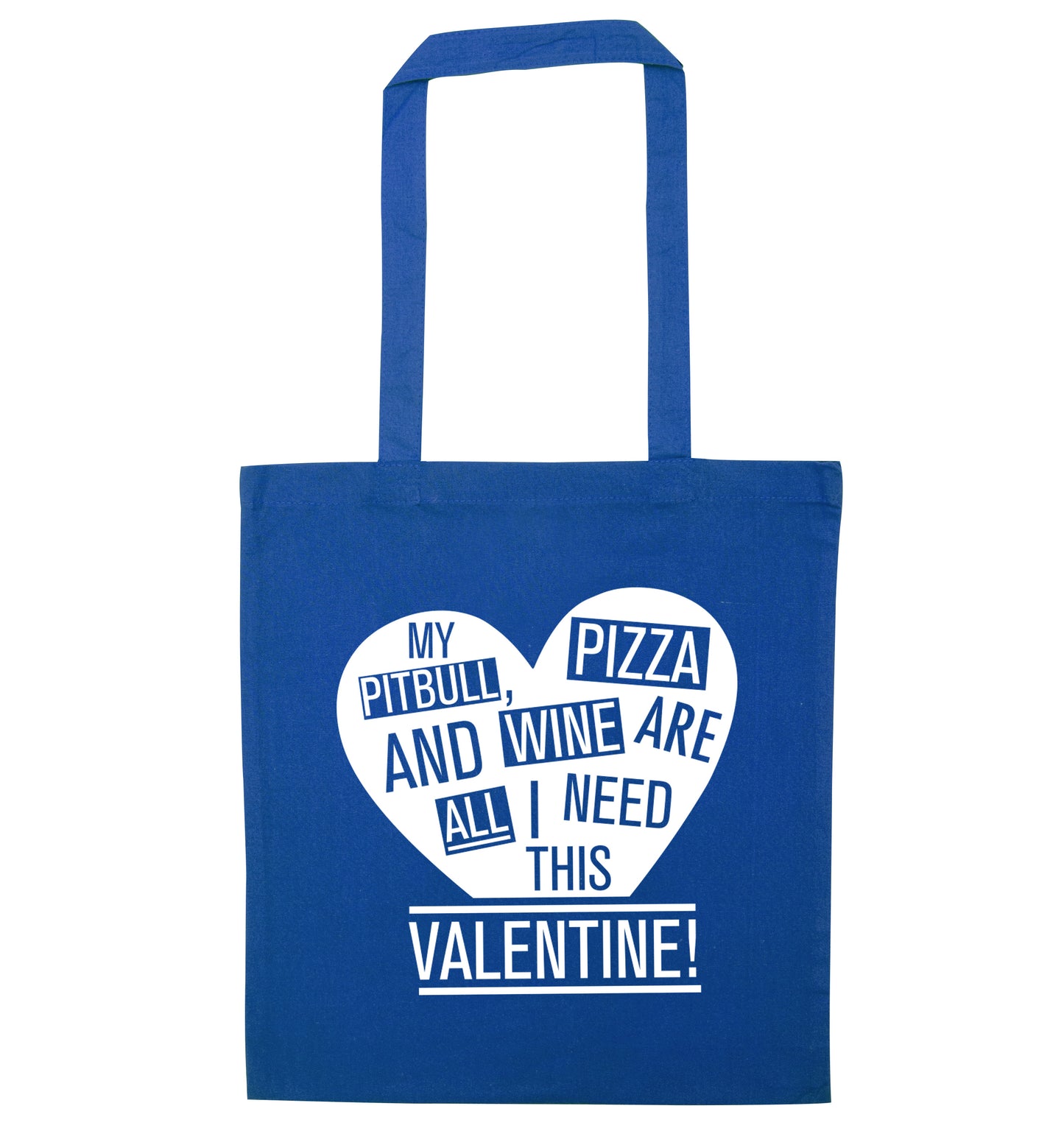 My pitbull, pizza and wine are all I need this valentine! blue tote bag