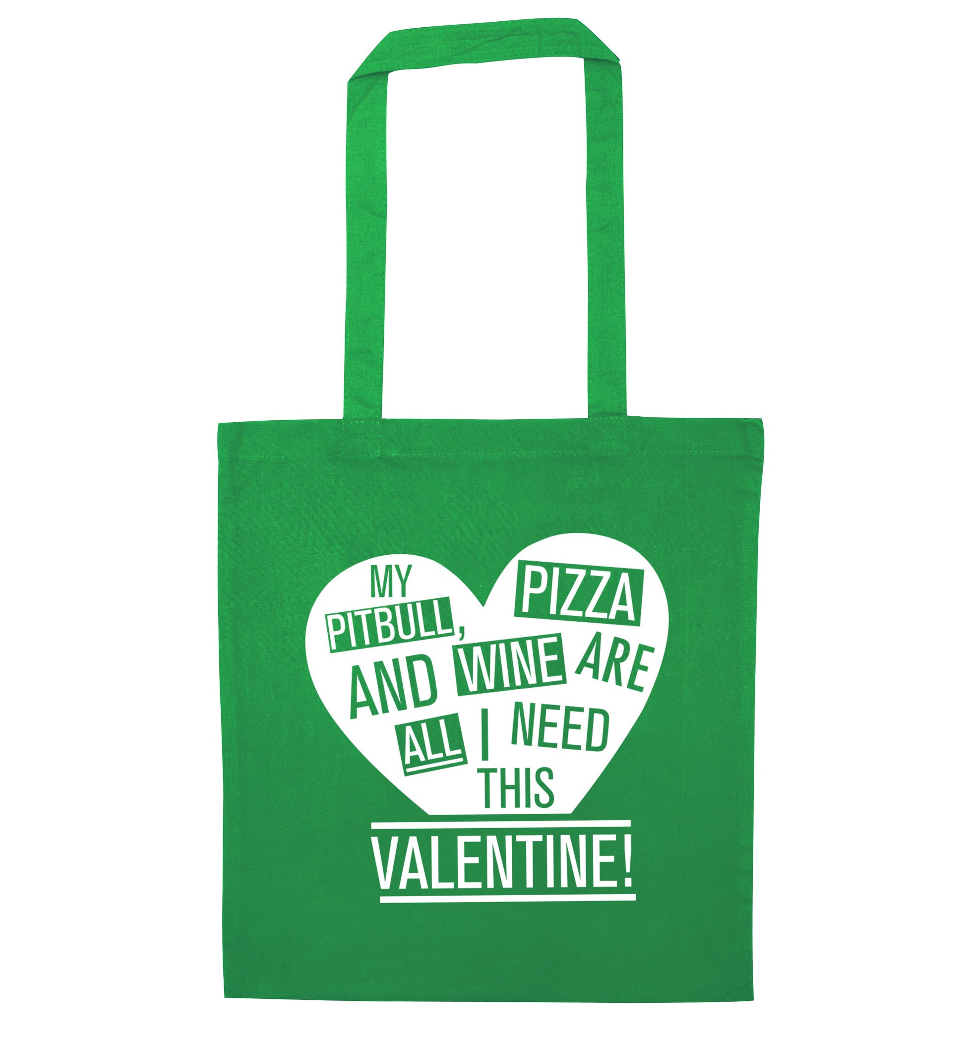 My pitbull, pizza and wine are all I need this valentine! green tote bag