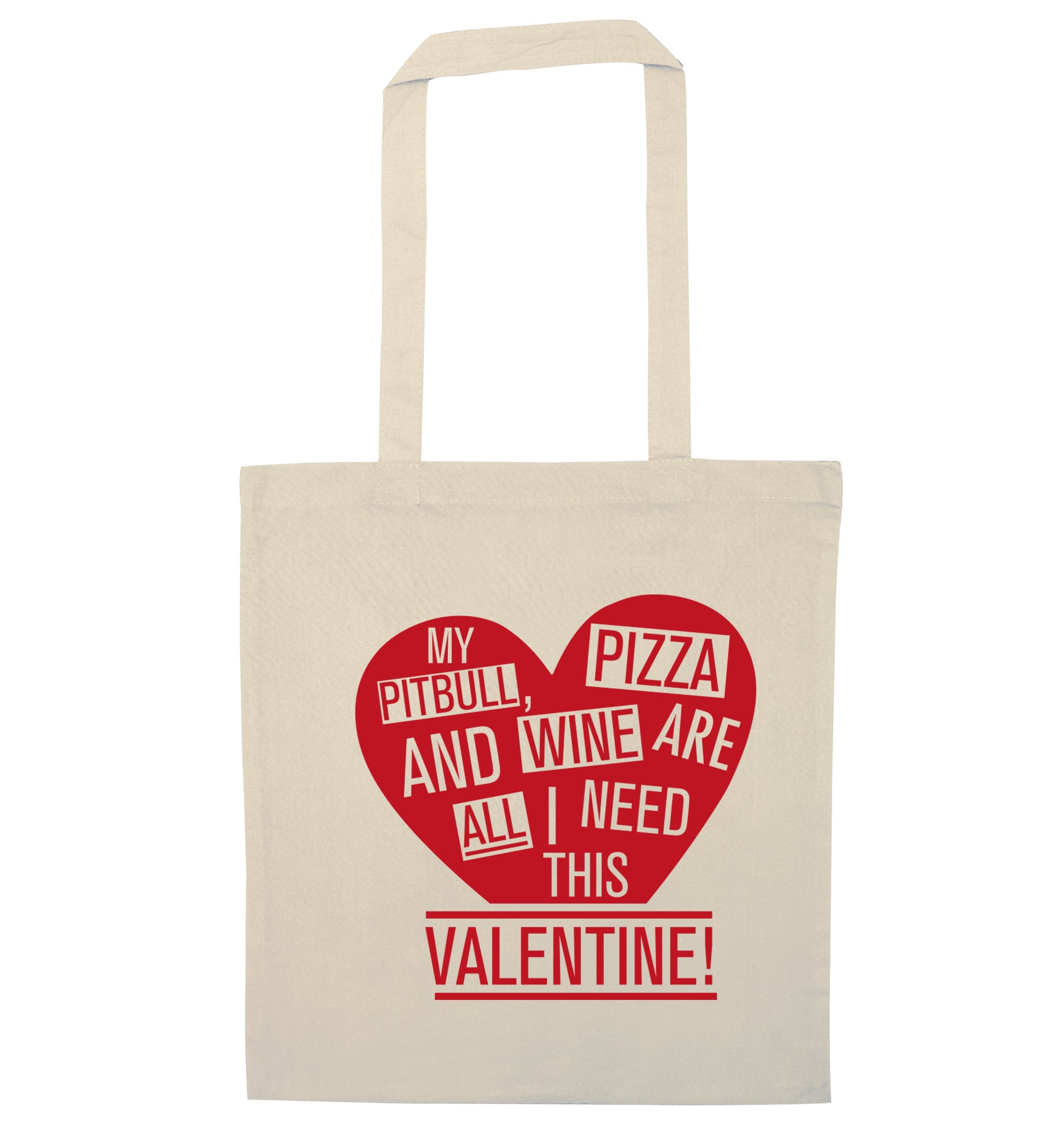 My pitbull, pizza and wine are all I need this valentine! natural tote bag