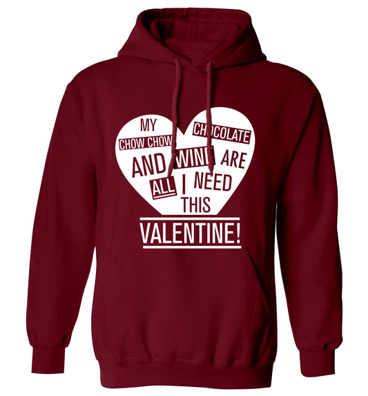 My chow chow, chocolate and wine are all I need this valentine! adults unisex maroon hoodie 2XL