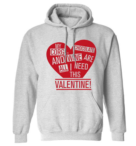 My corgi, chocolate and wine are all I need this valentine! adults unisex grey hoodie 2XL