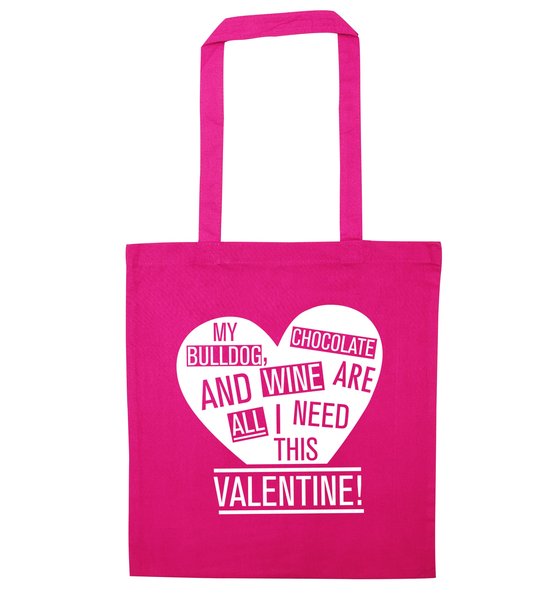 My Bulldog, chocolate and wine are all I need this valentine! pink tote bag