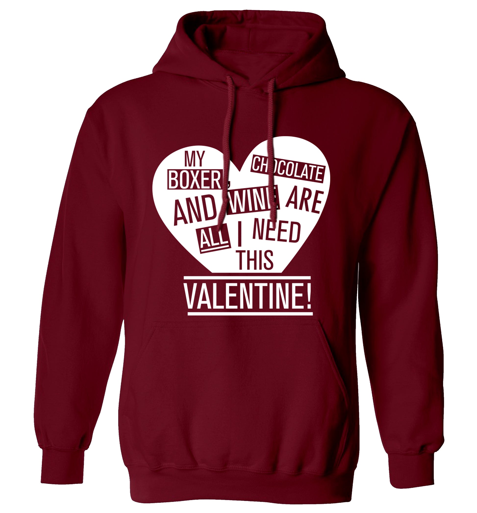 My Boxer, chocolate and wine are all I need this valentine! adults unisex maroon hoodie 2XL