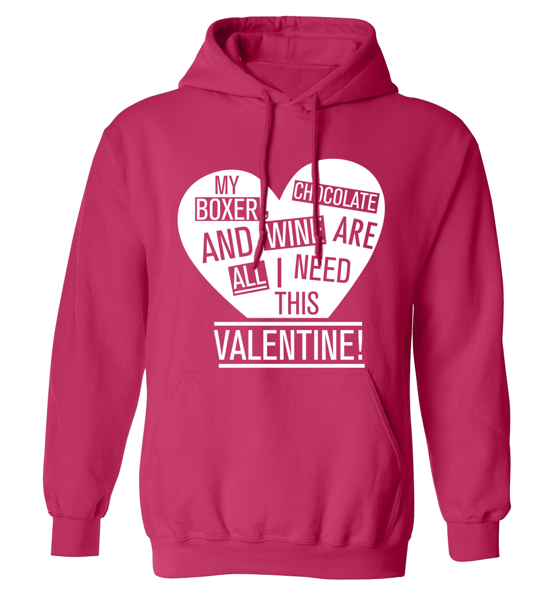 My Boxer, chocolate and wine are all I need this valentine! adults unisex pink hoodie 2XL