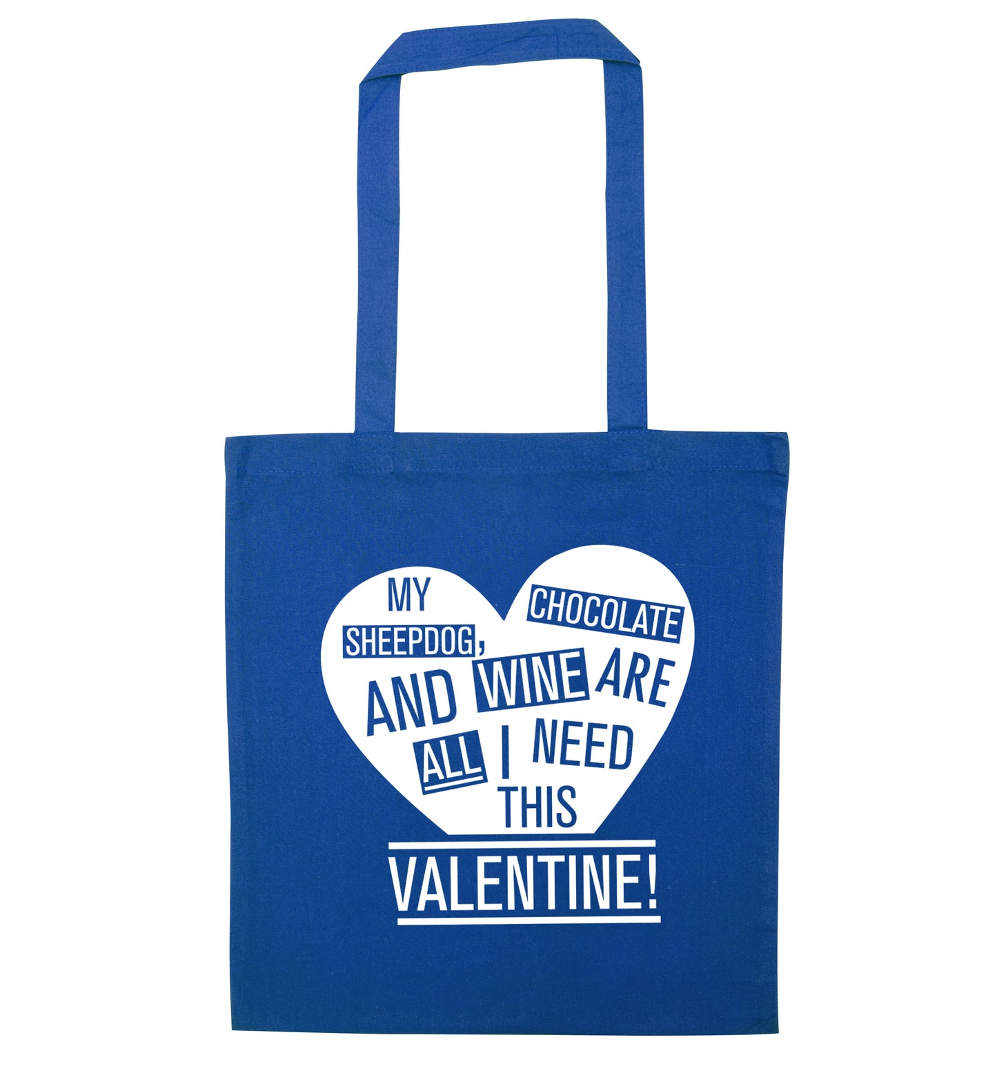 My Sheepdog, chocolate and wine are all I need this valentine! blue tote bag