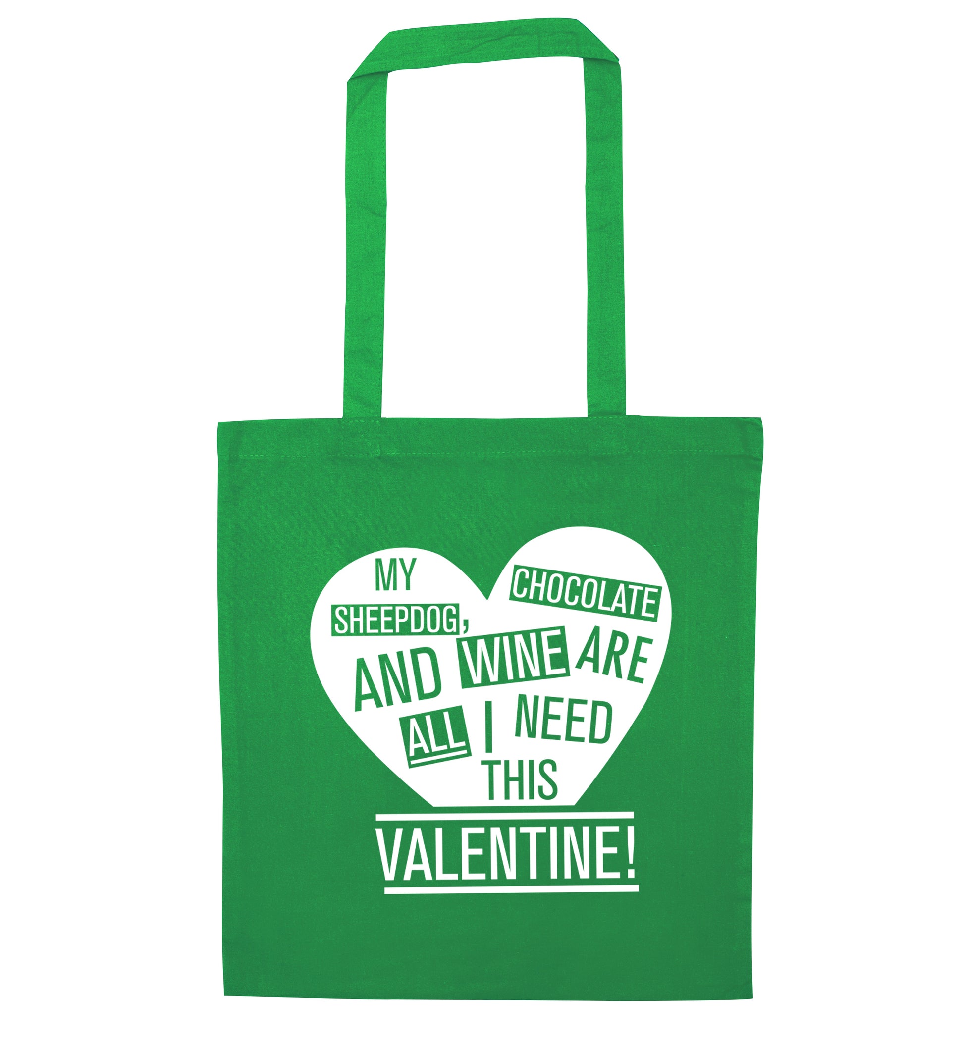 My Sheepdog, chocolate and wine are all I need this valentine! green tote bag