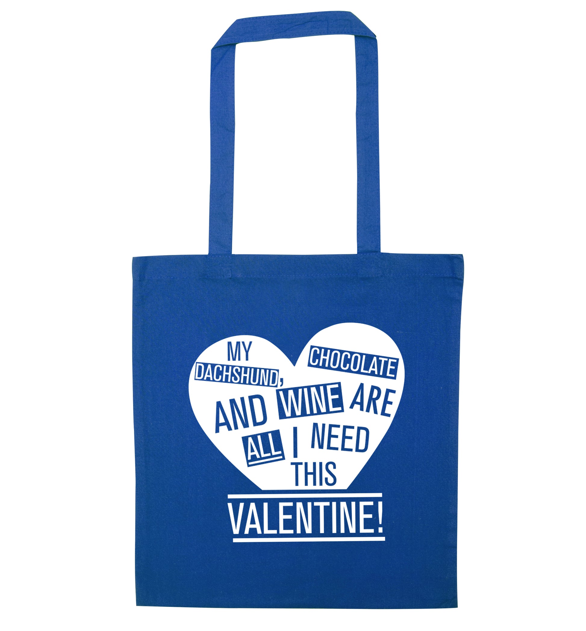 My Dachshund, chocolate and wine are all I need this valentine! blue tote bag