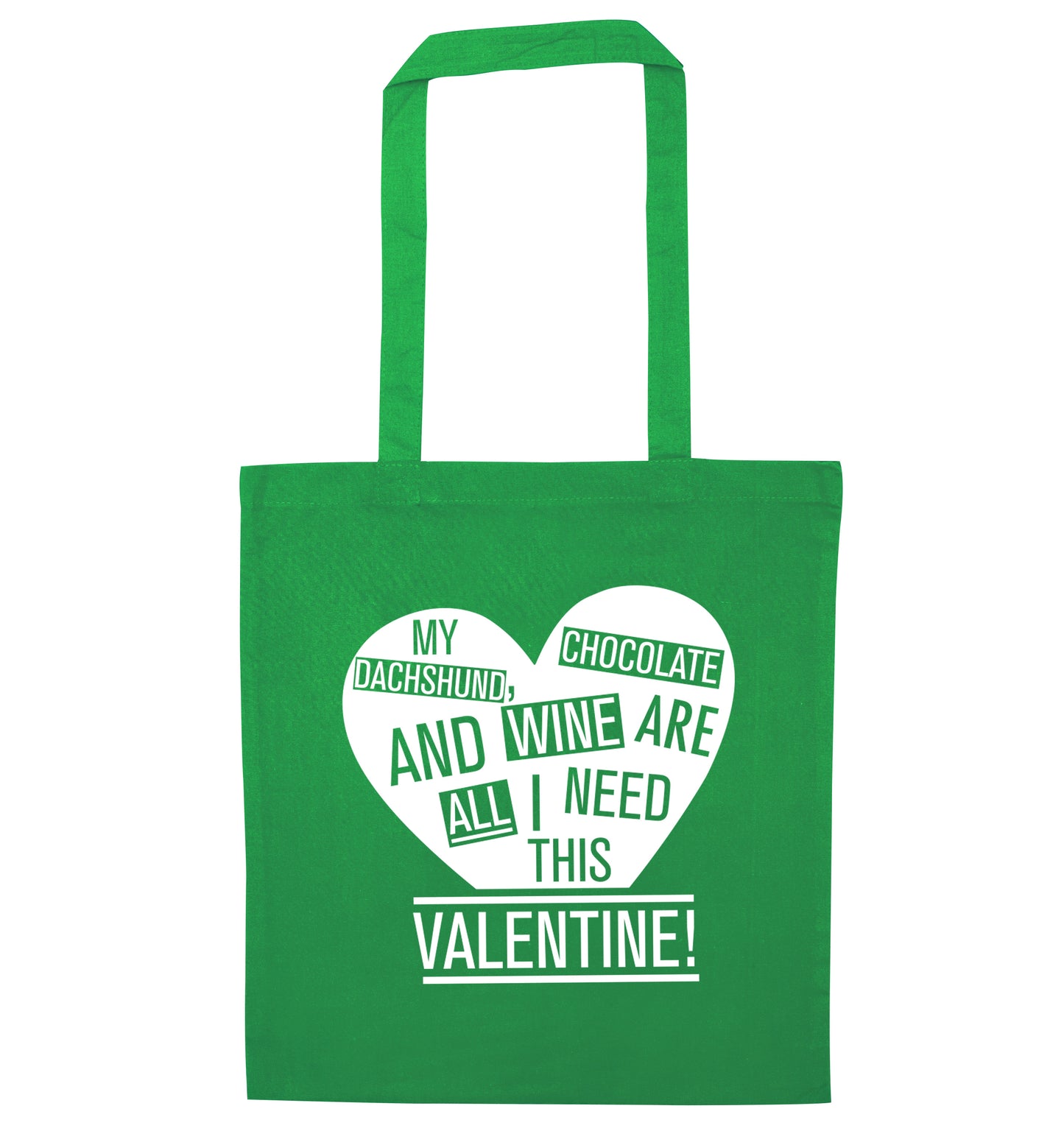 My Dachshund, chocolate and wine are all I need this valentine! green tote bag