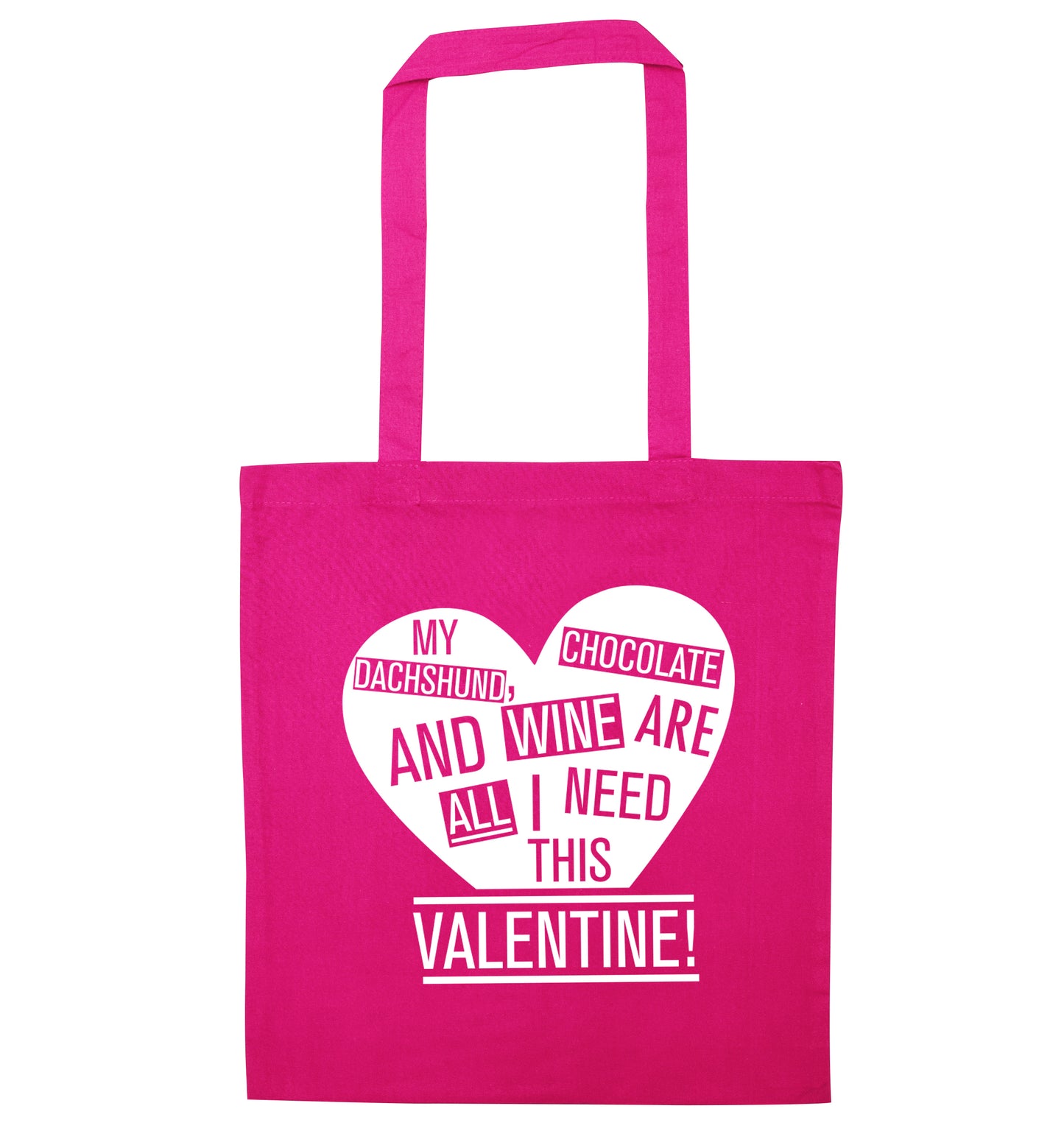 My Dachshund, chocolate and wine are all I need this valentine! pink tote bag