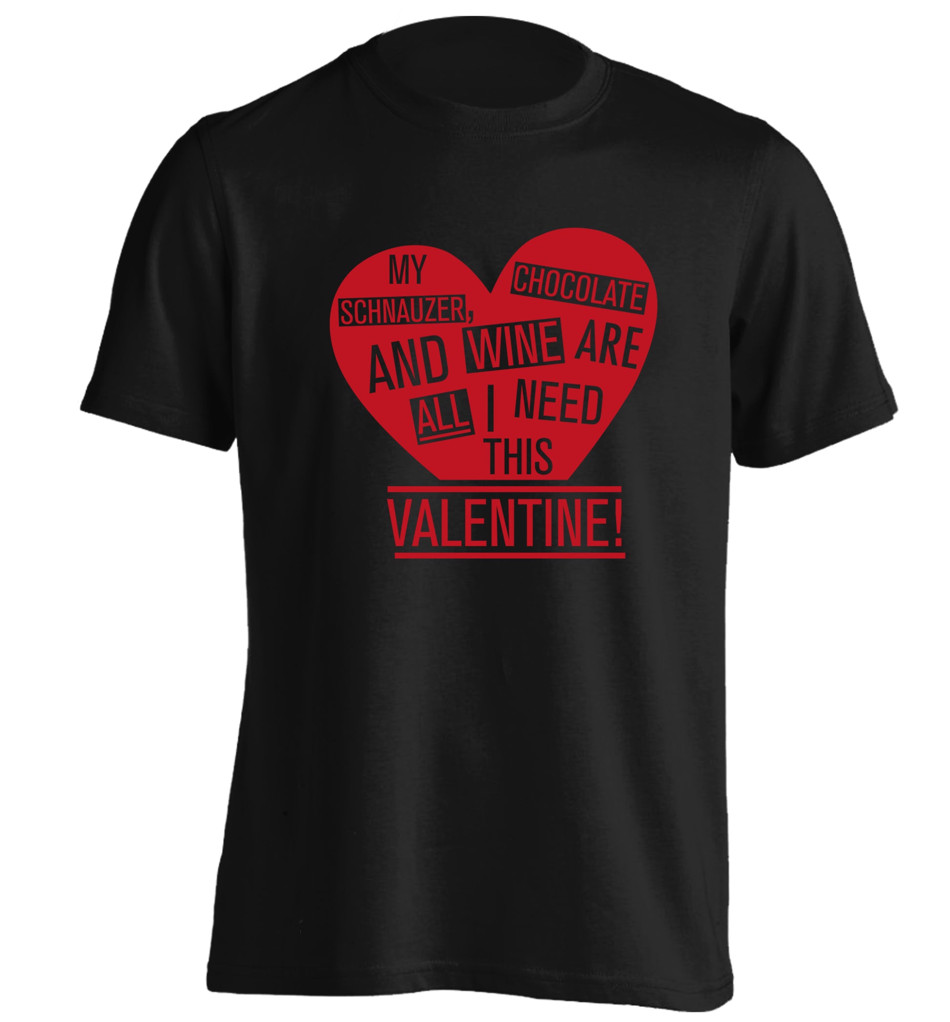 My schnauzer, chocolate and wine are all I need this valentine! adults unisex black Tshirt 2XL