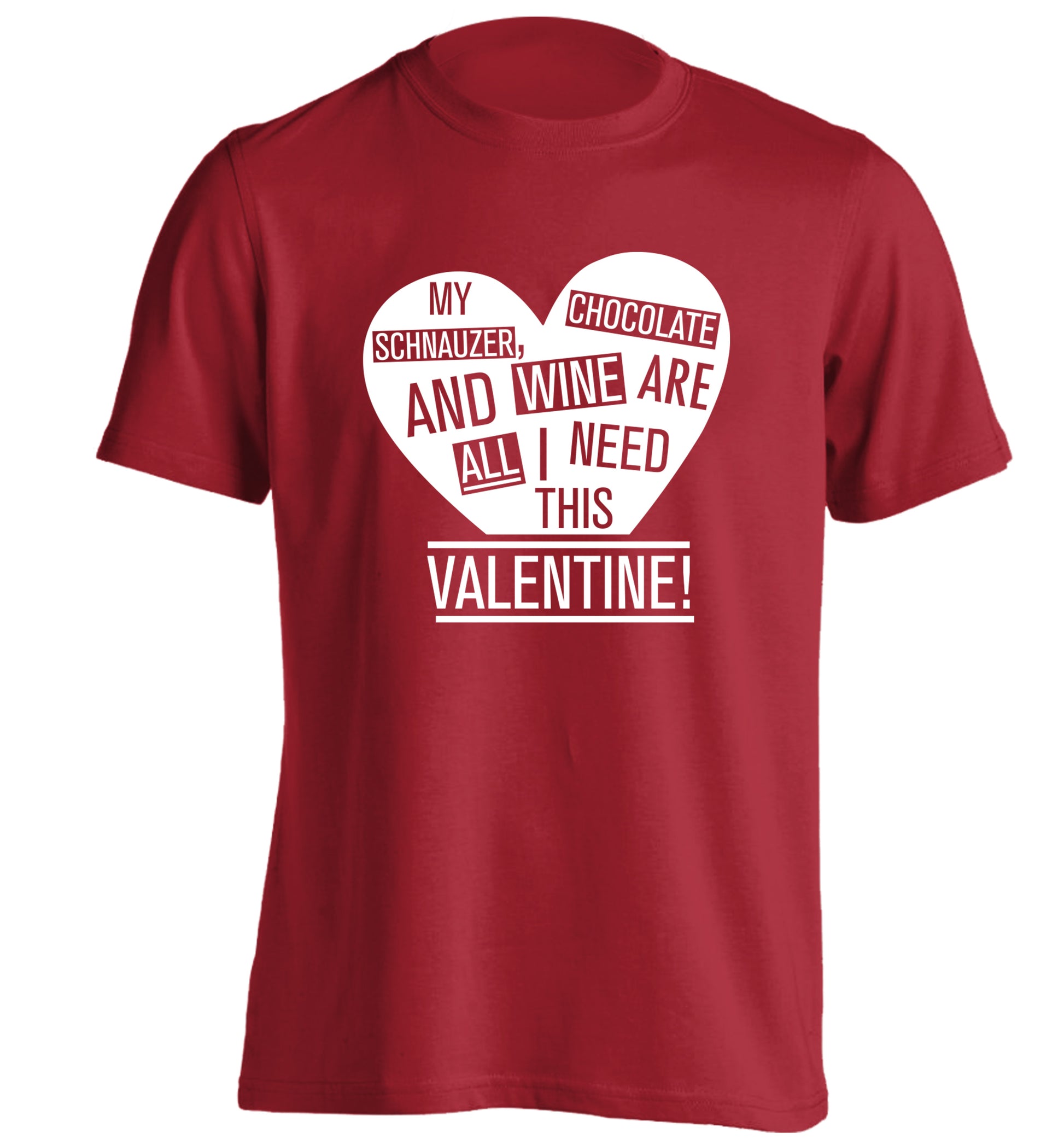 My schnauzer, chocolate and wine are all I need this valentine! adults unisex red Tshirt 2XL