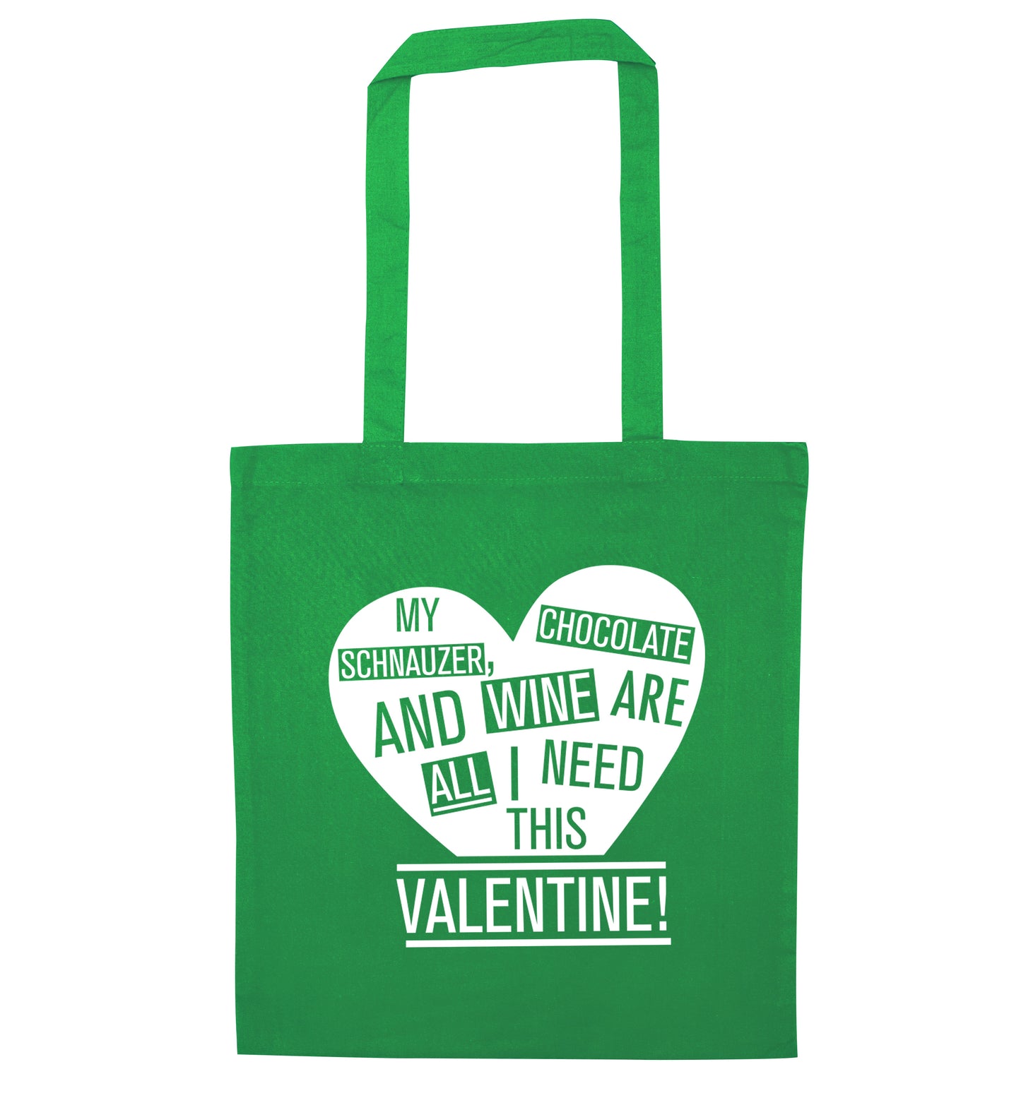 My schnauzer, chocolate and wine are all I need this valentine! green tote bag