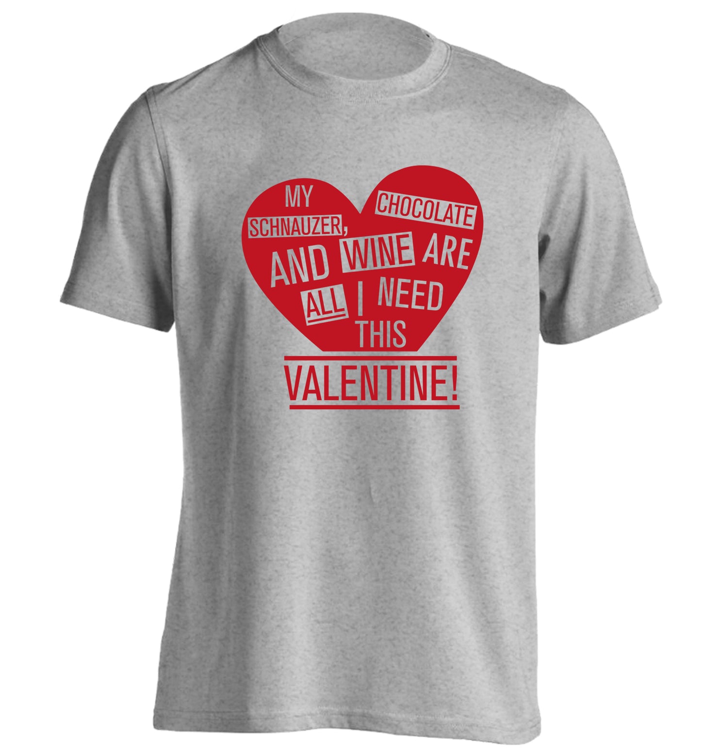 My schnauzer, chocolate and wine are all I need this valentine! adults unisex grey Tshirt 2XL