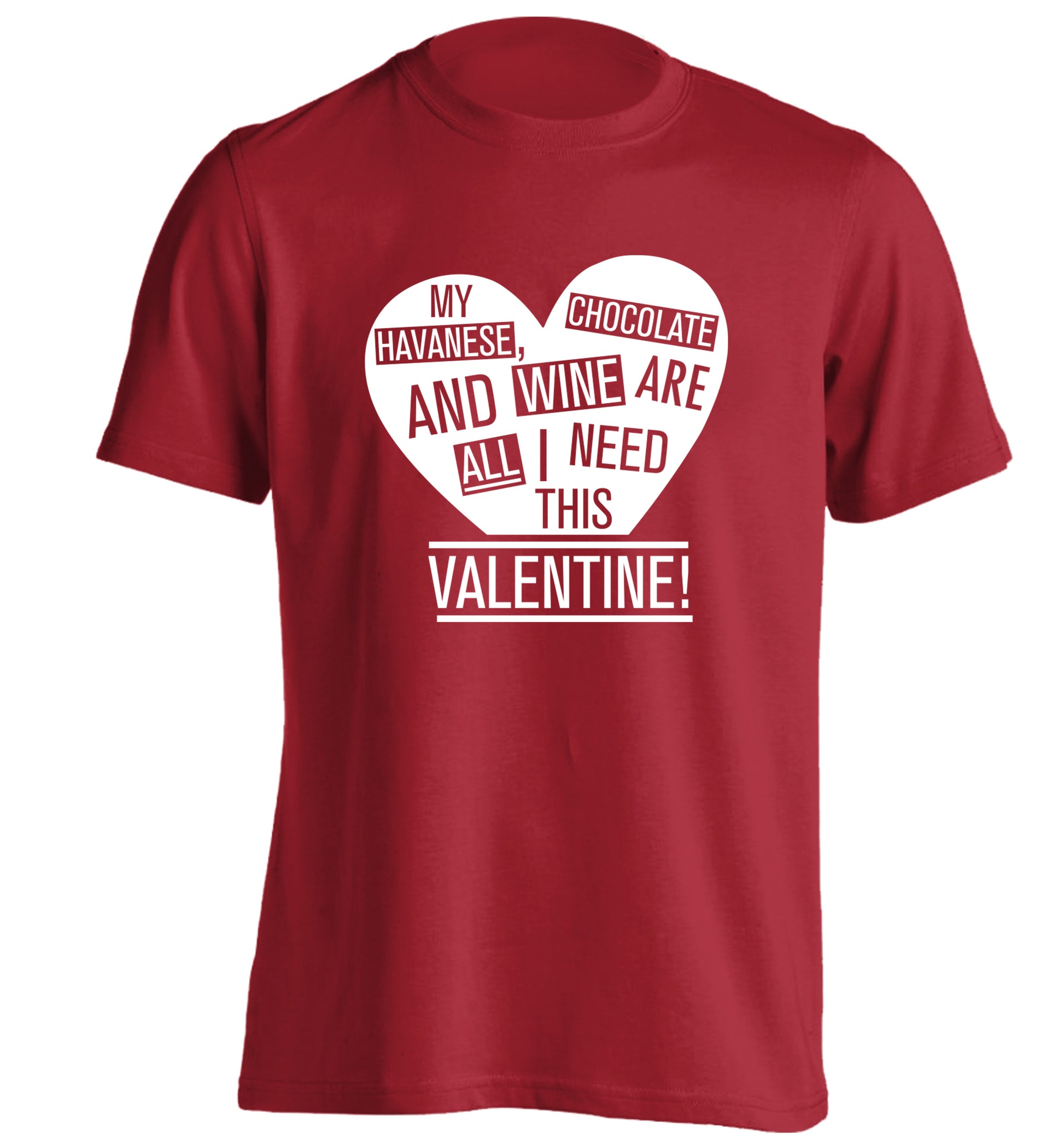 My havanese, chocolate and wine are all I need this valentine! adults unisex red Tshirt 2XL