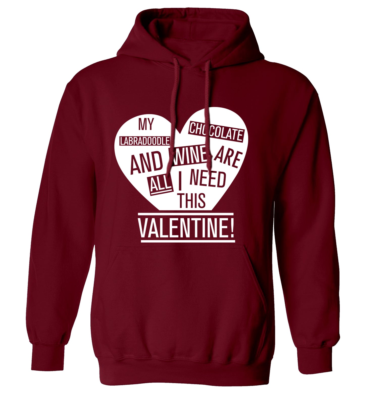 My labradoodle, chocolate and wine are all I need this valentine! adults unisex maroon hoodie 2XL